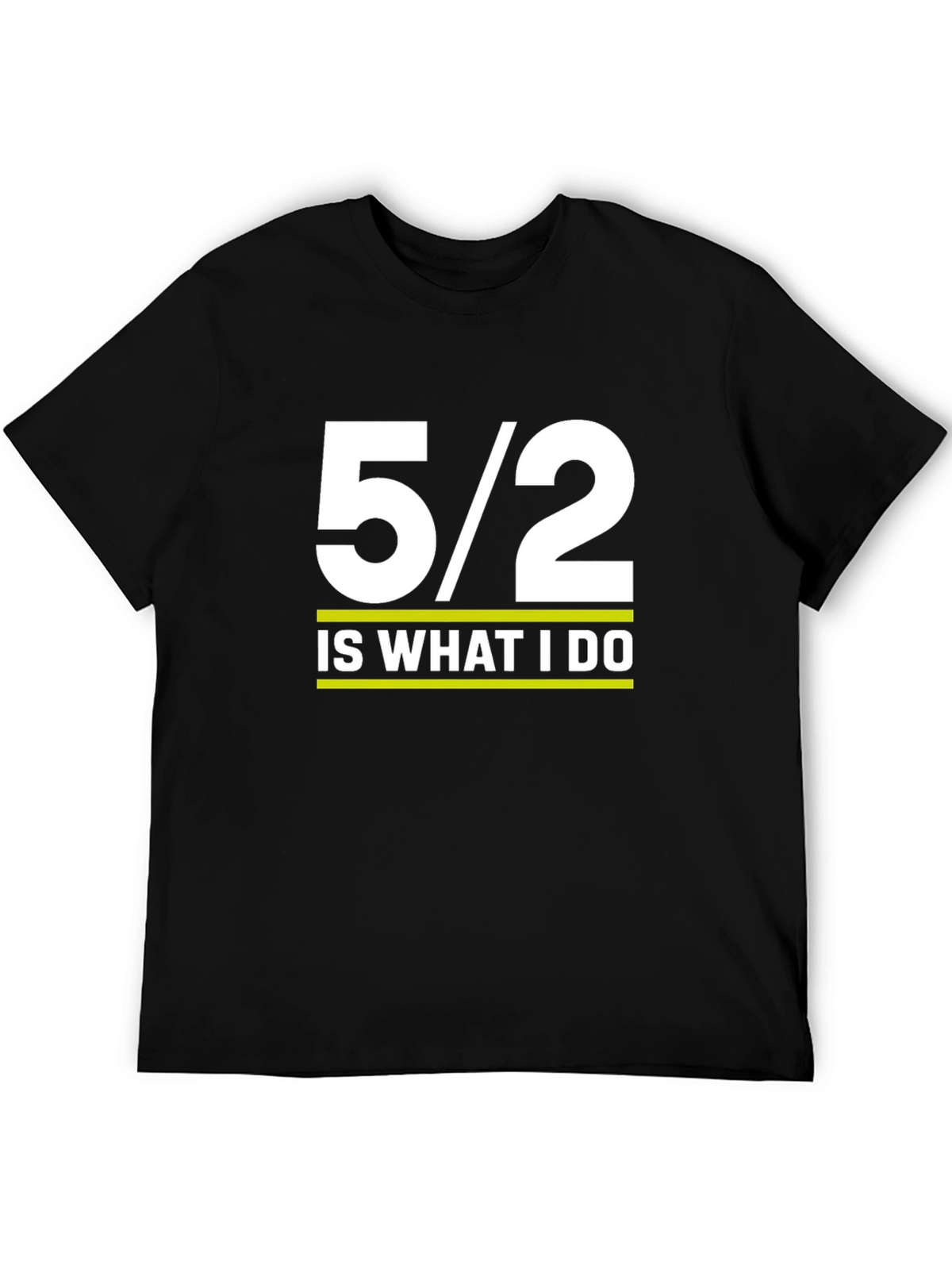 5/2 Is What I Do Graphic Tee