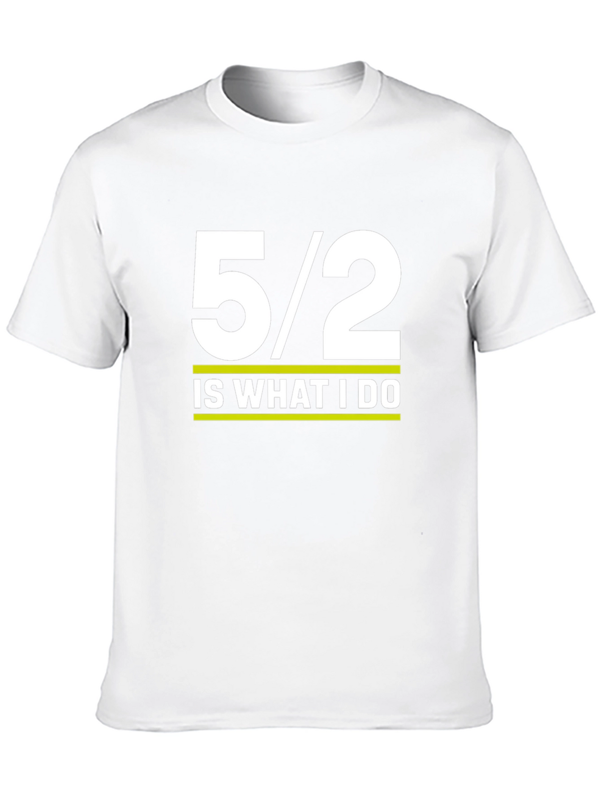 5/2 Is What I Do Graphic Tee