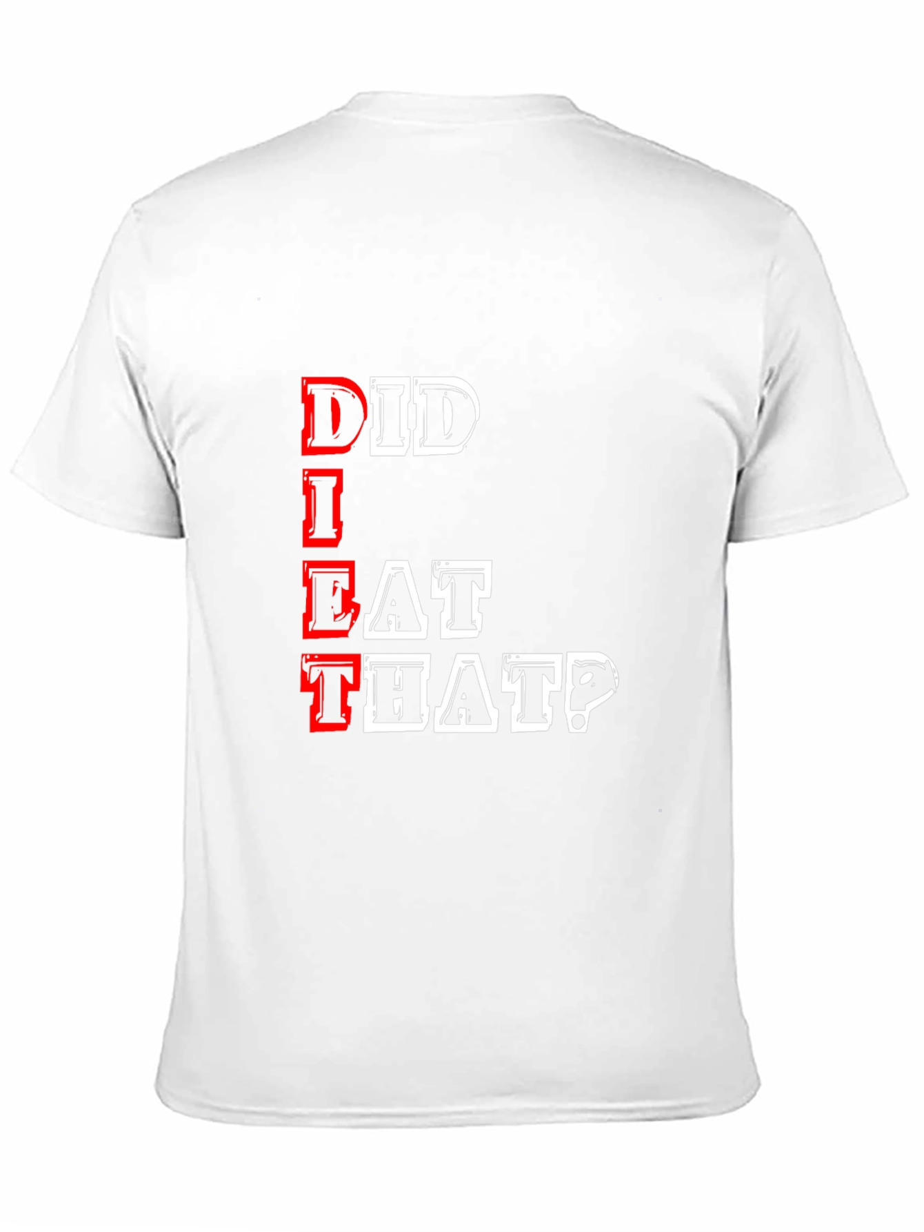 Did I Eat That? Graphic T-Shirt