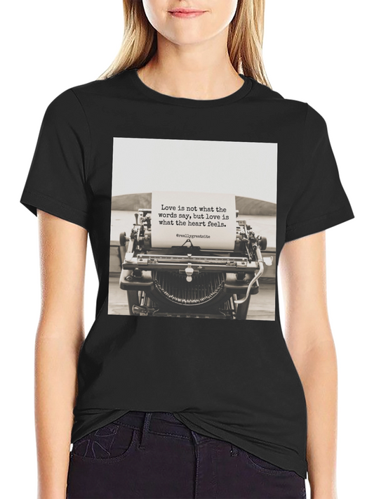Love Quote Typewriter T-Shirt - Heart Feels Graphic Tee