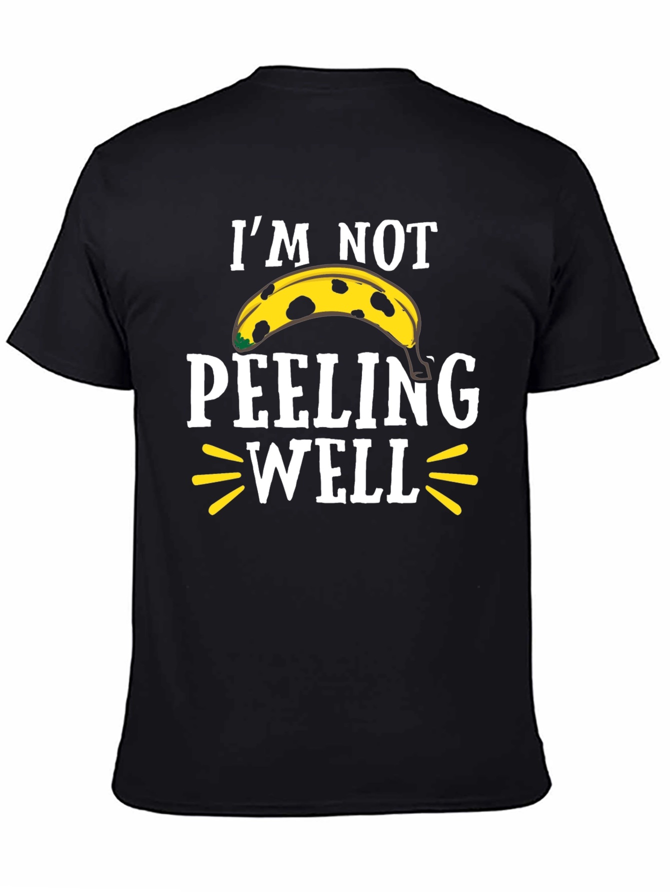 Funny Banana T-Shirt - Im Not Peeling Well