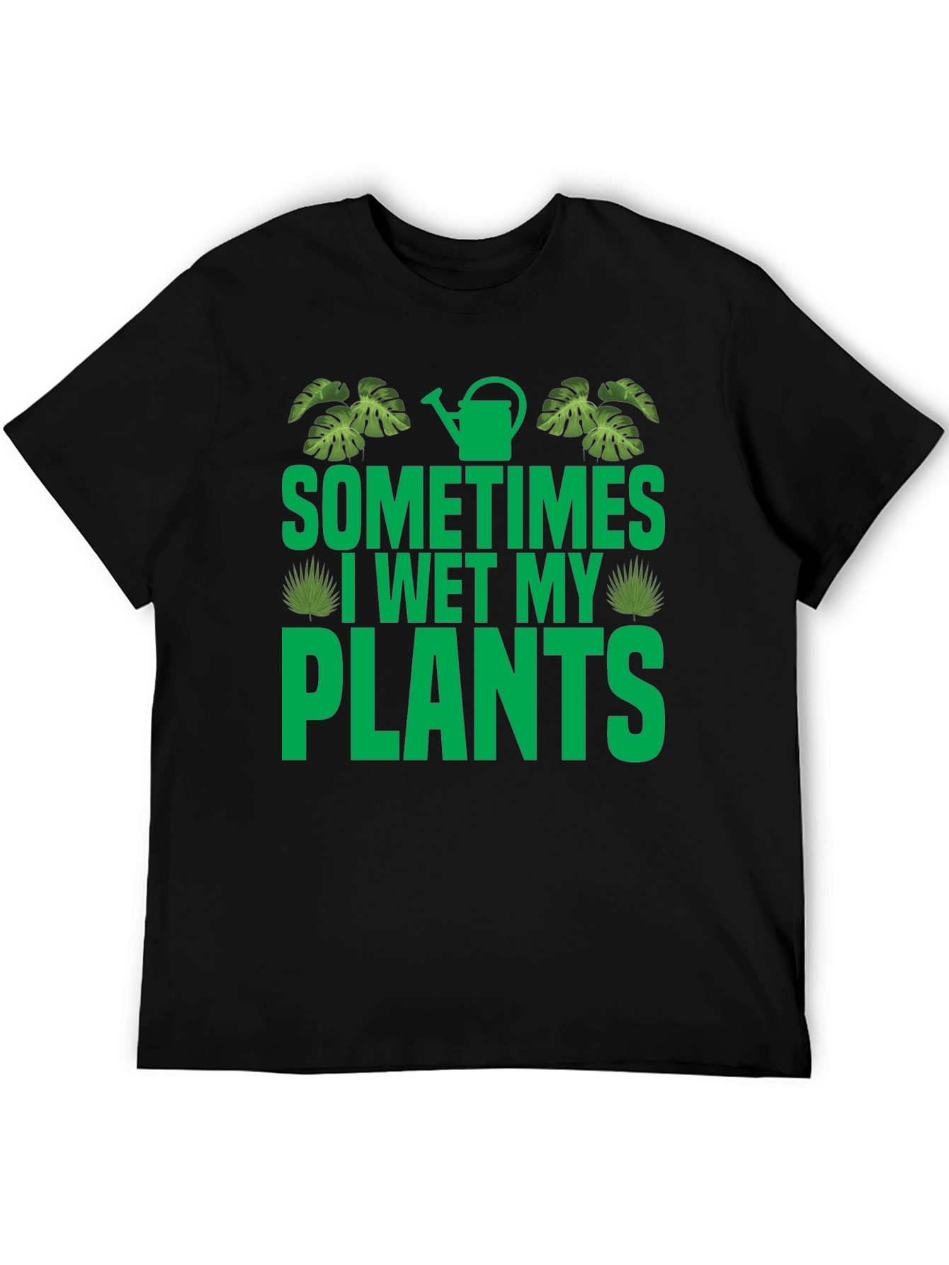 Sometimes I Wet My Plants Graphic T-Shirt