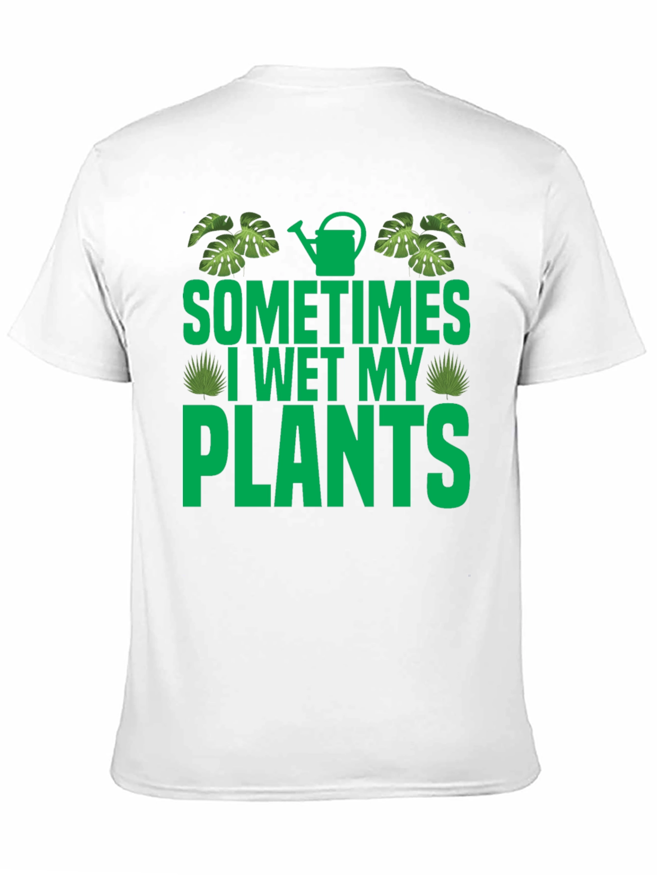Sometimes I Wet My Plants Graphic T-Shirt