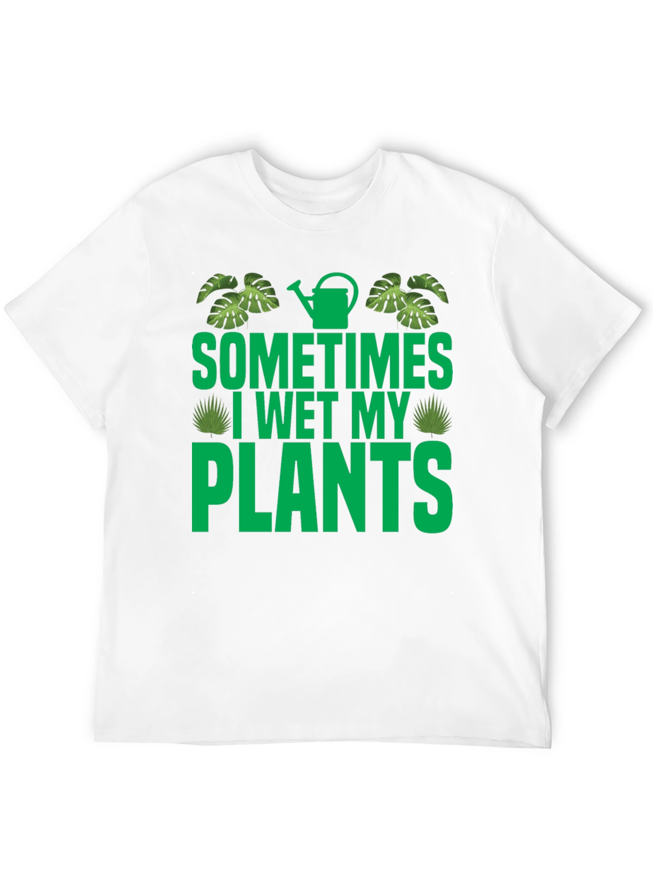 Sometimes I Wet My Plants Graphic T-Shirt
