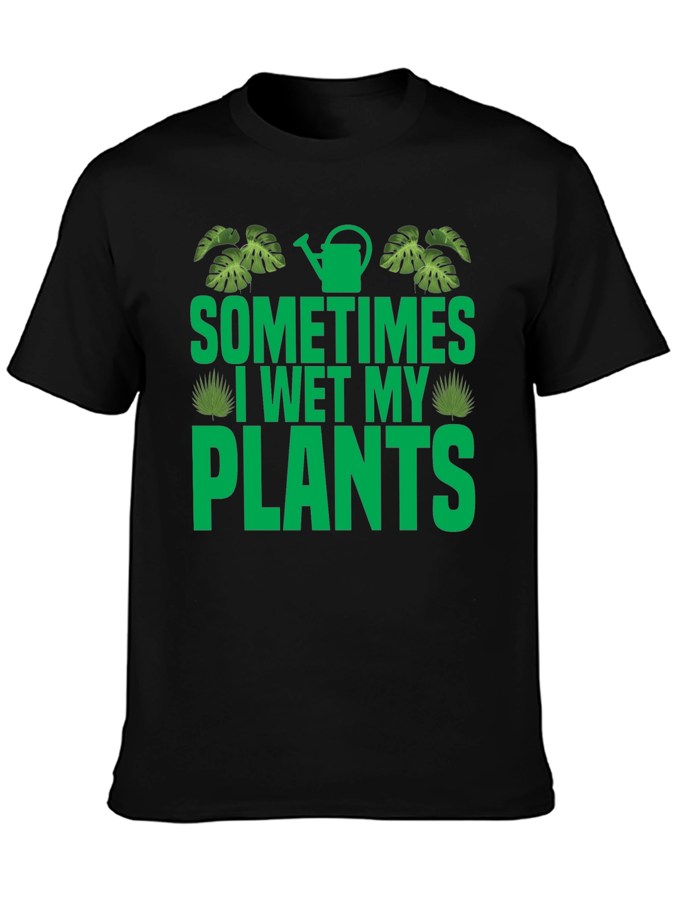 Sometimes I Wet My Plants Graphic T-Shirt