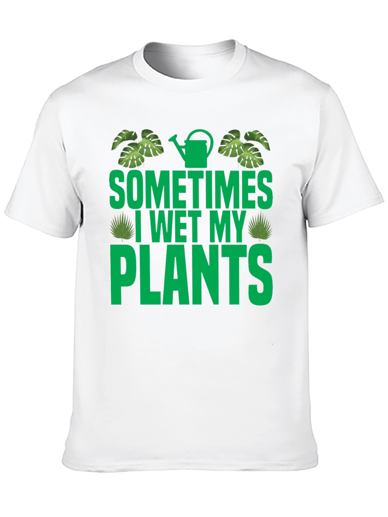 Sometimes I Wet My Plants Graphic T-Shirt