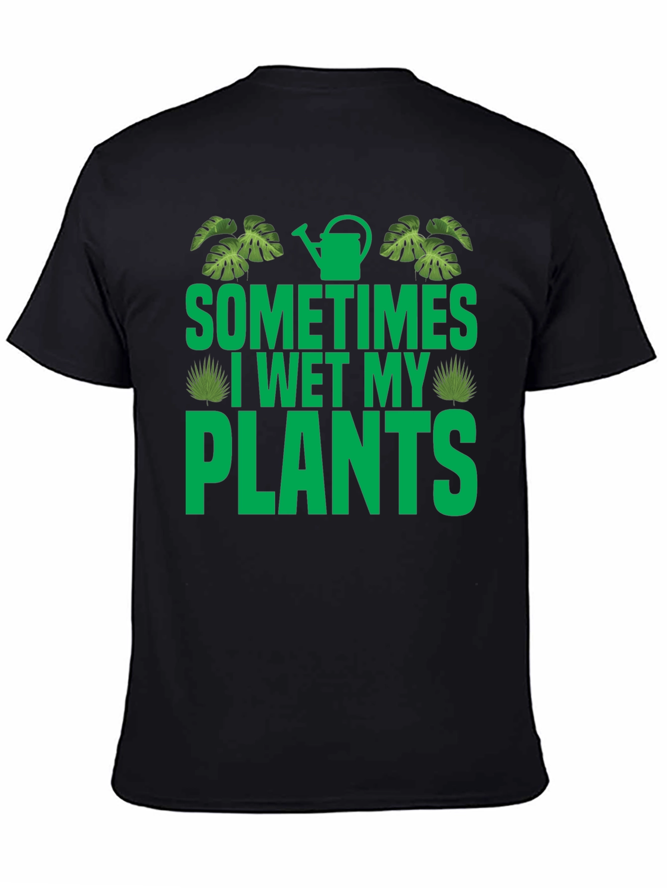 Sometimes I Wet My Plants Graphic T-Shirt