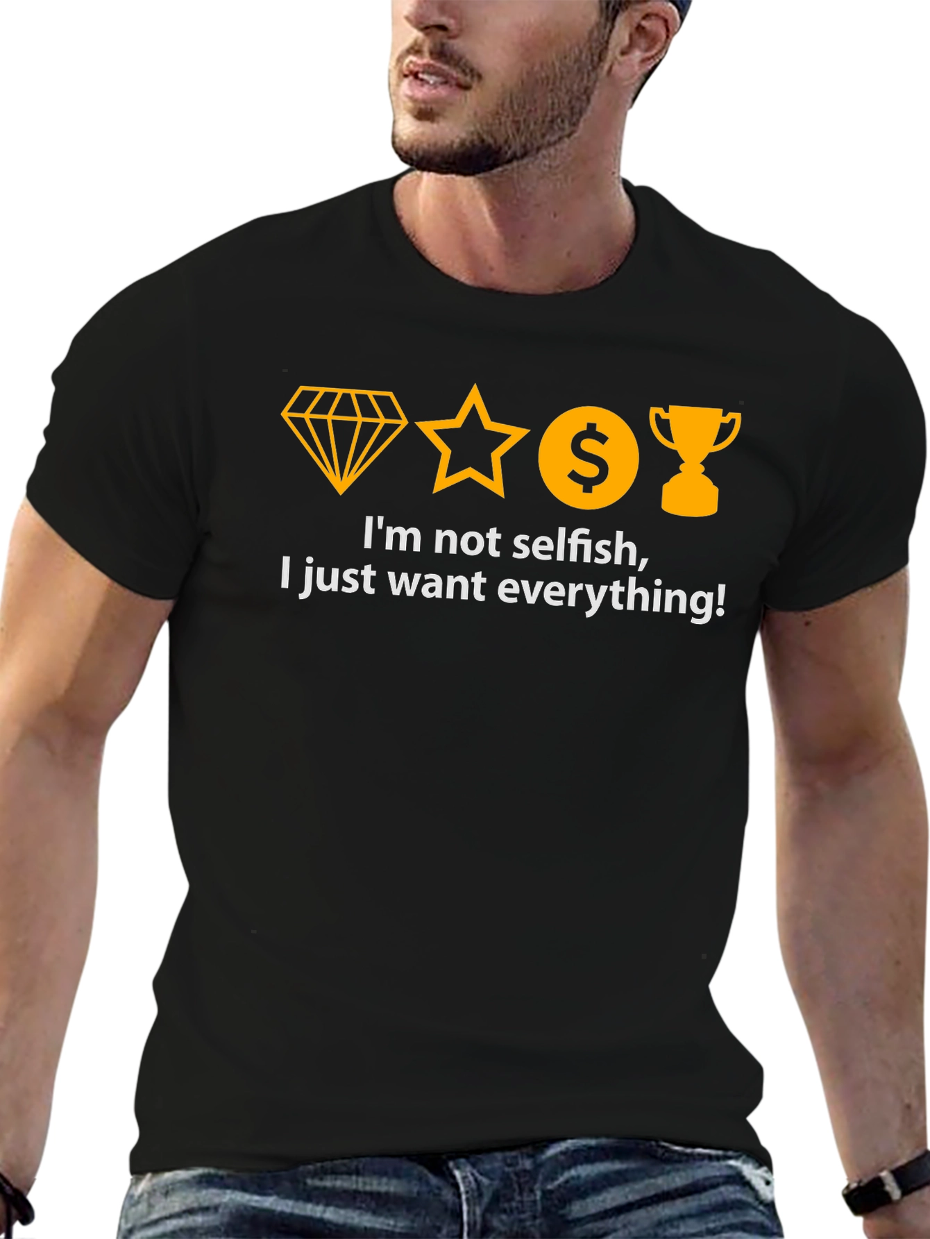 I Want Everything T-Shirt - Black