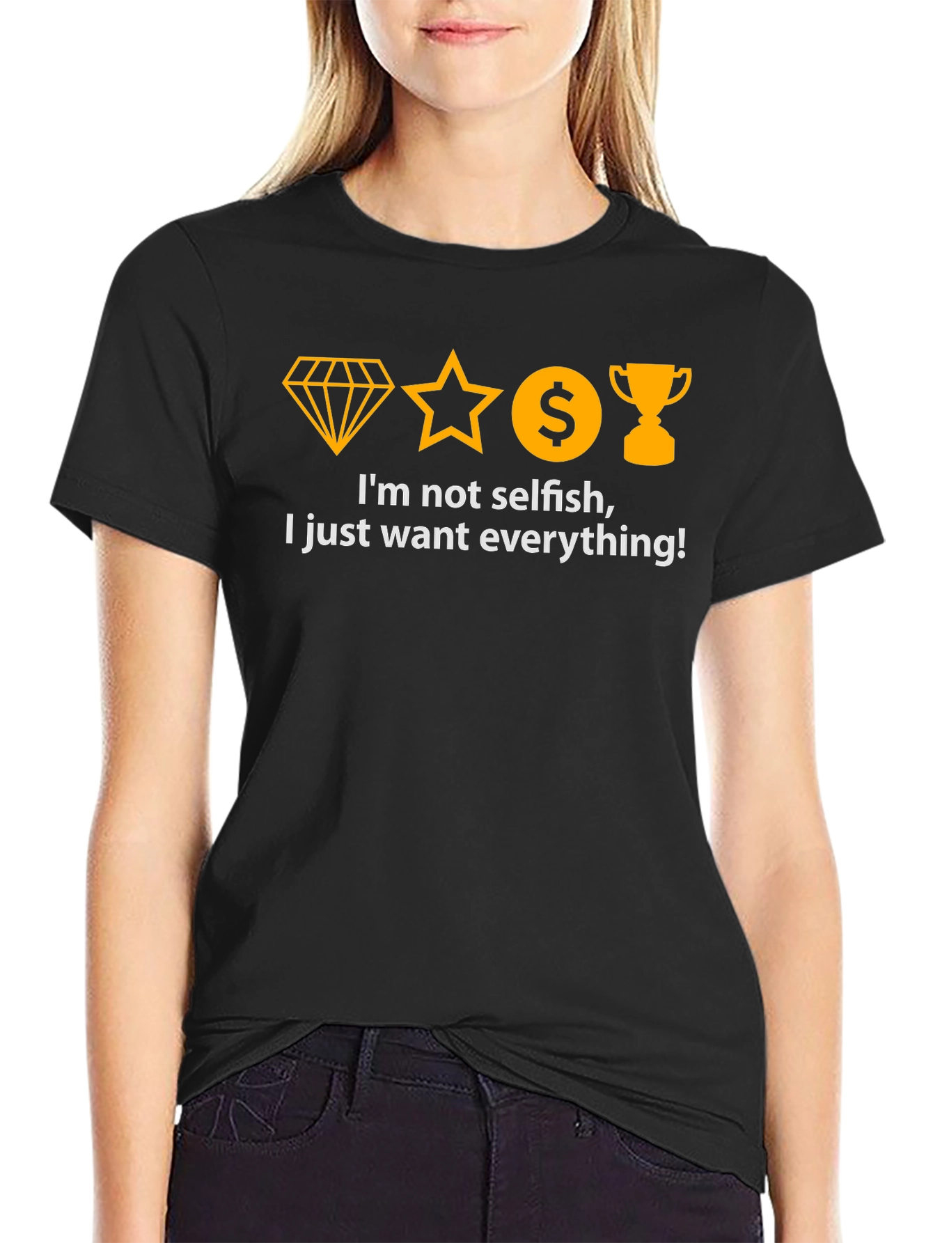I Want Everything T-Shirt - Black