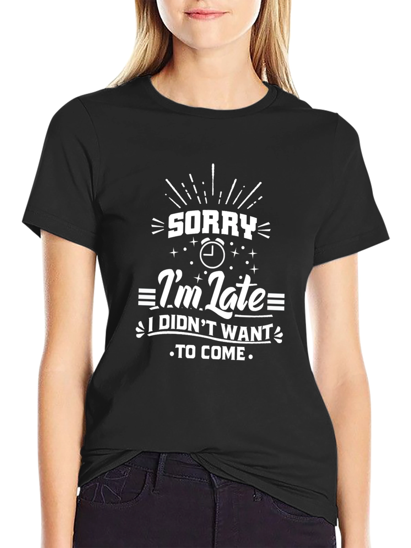 Sorry Im Late Funny Graphic T-Shirt