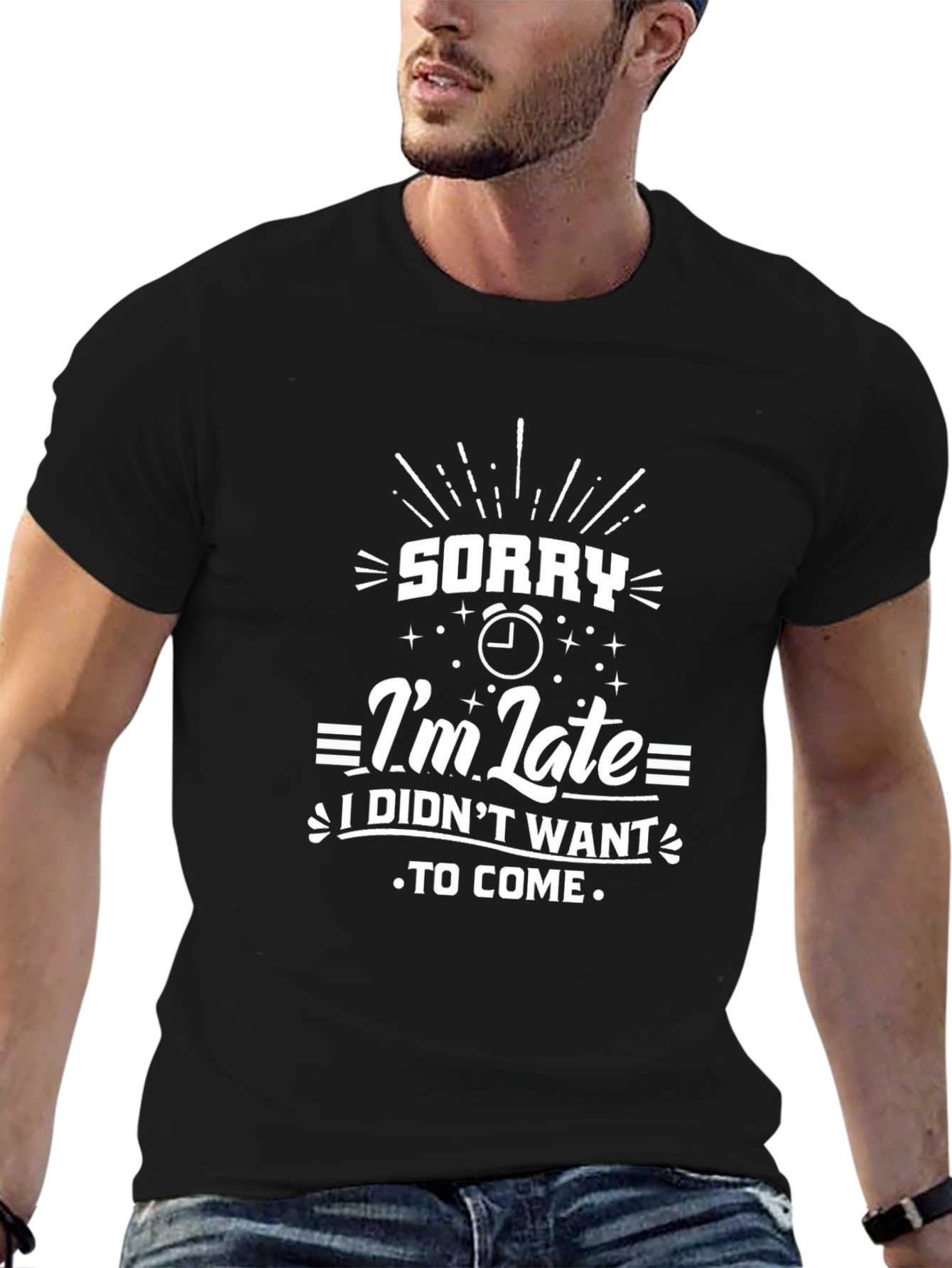 Sorry Im Late Funny Graphic T-Shirt
