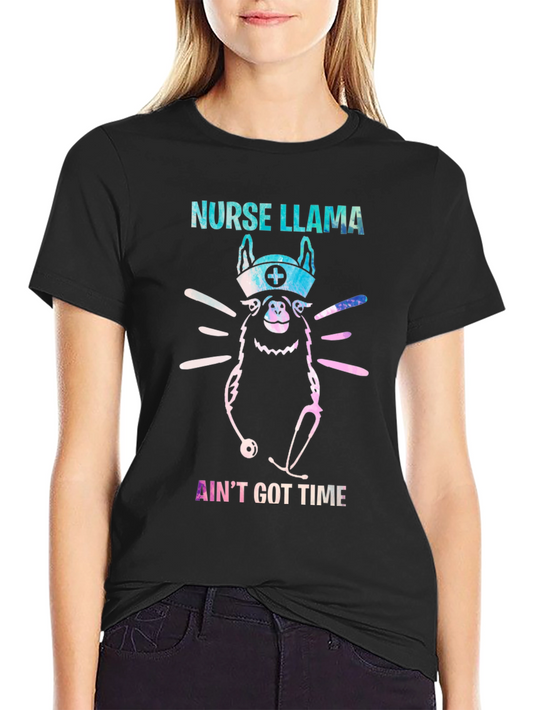Nurse Llama T-Shirt - Aint Got Time Funny Tee