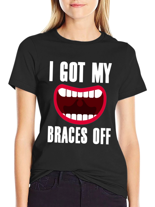I Got My Braces Off T-Shirt