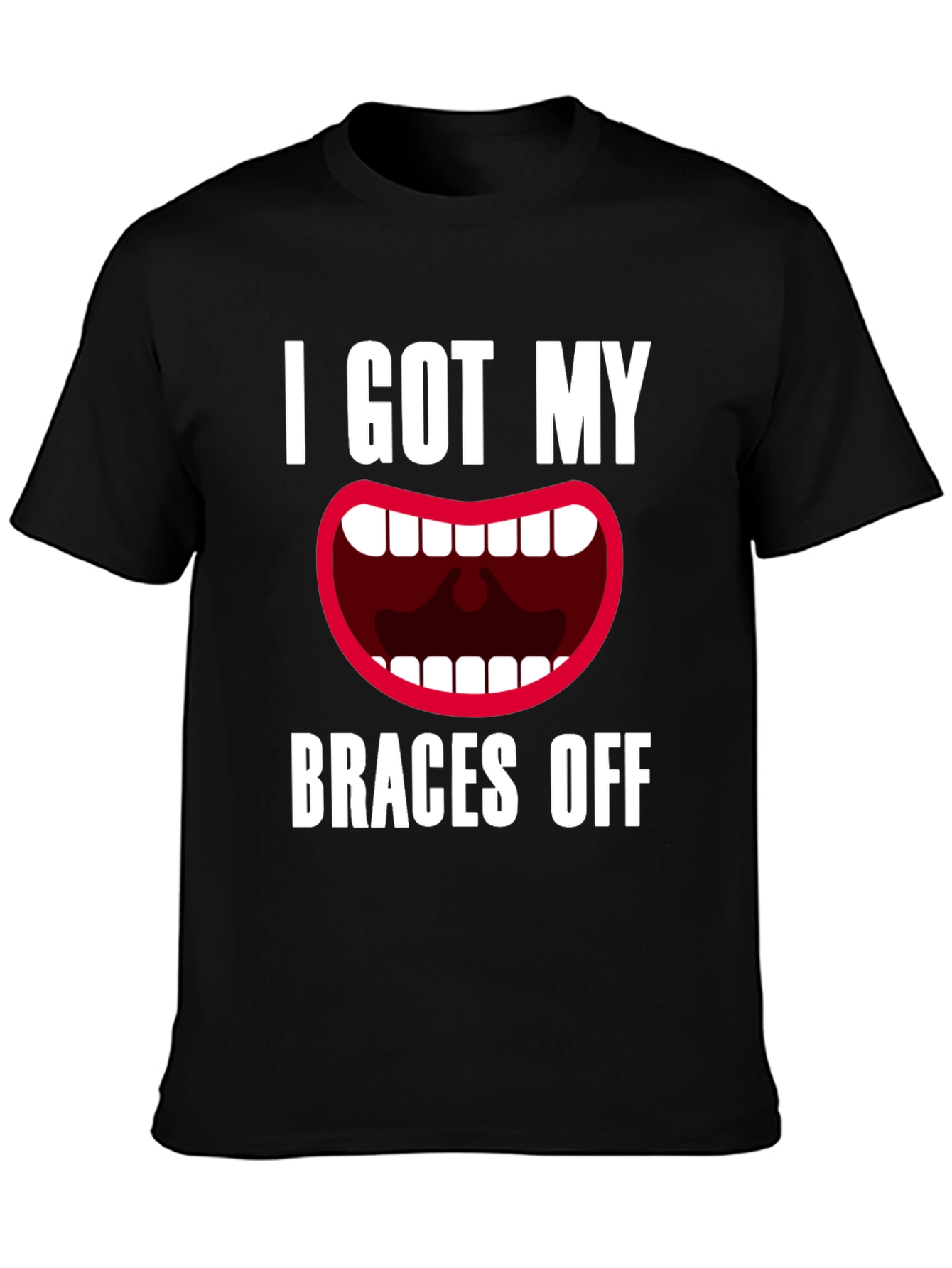 I Got My Braces Off T-Shirt