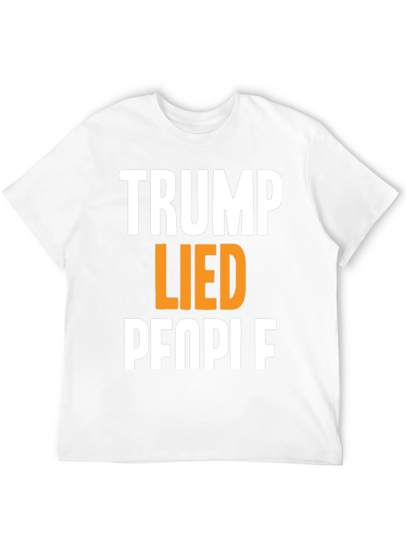 Trump Lied People Graphic T-Shirt