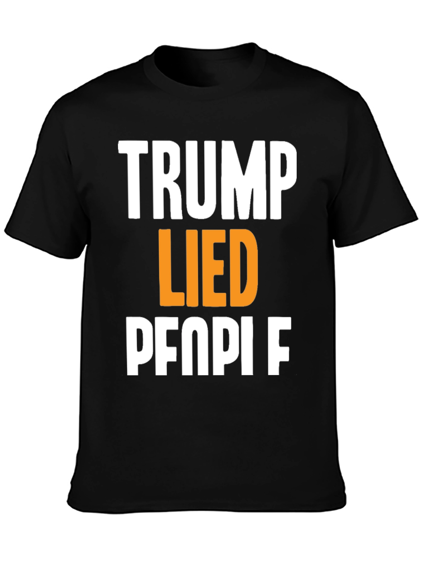 Trump Lied People Graphic T-Shirt