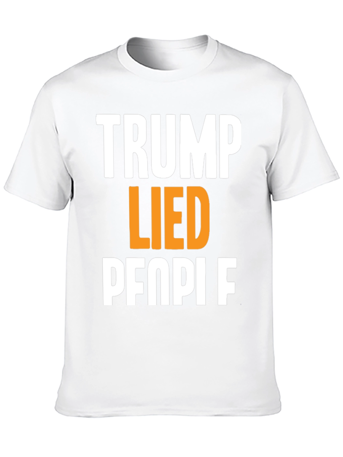 Trump Lied People Graphic T-Shirt