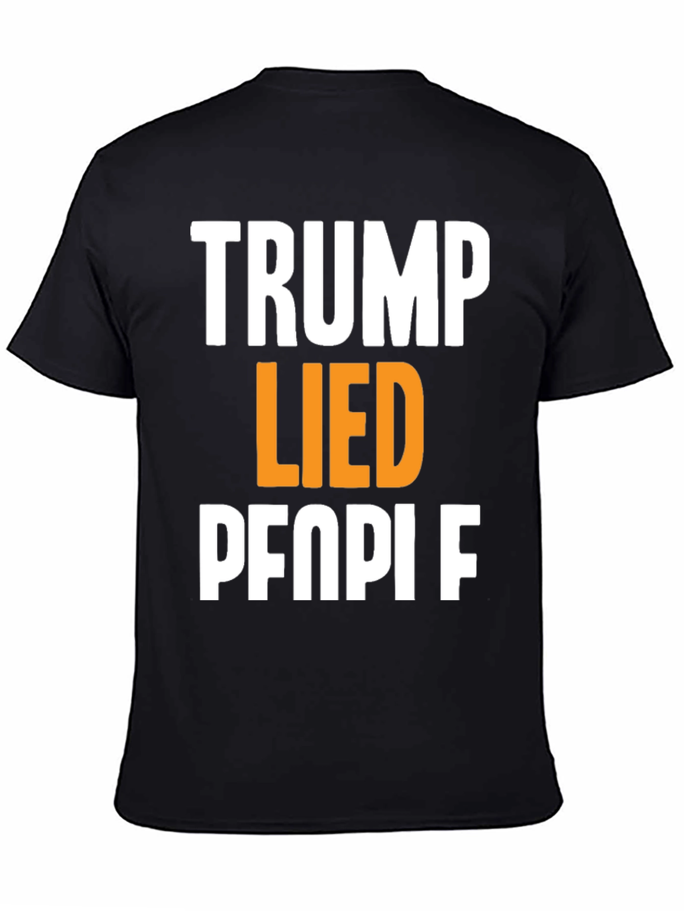 Trump Lied People Graphic T-Shirt