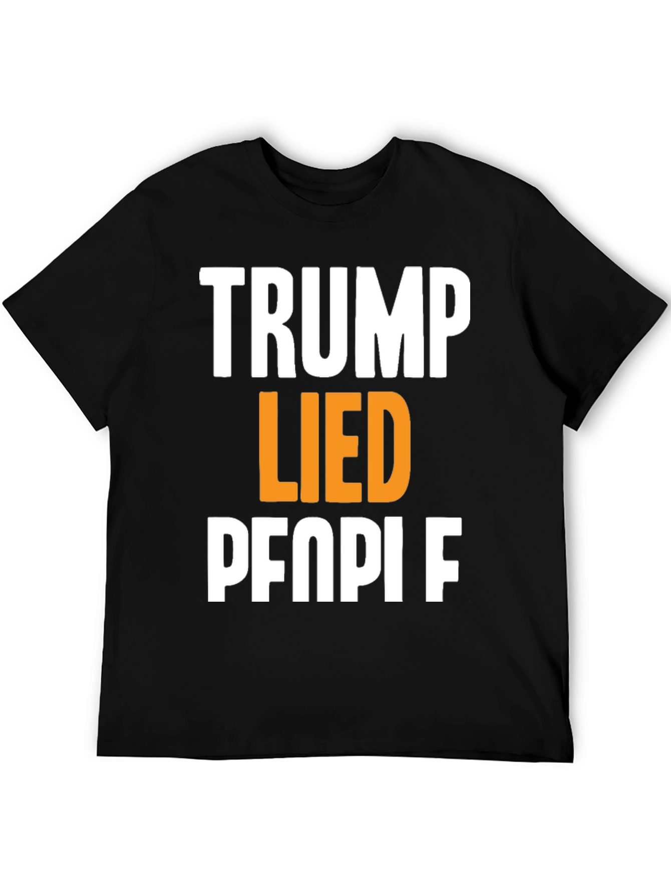 Trump Lied People Graphic T-Shirt