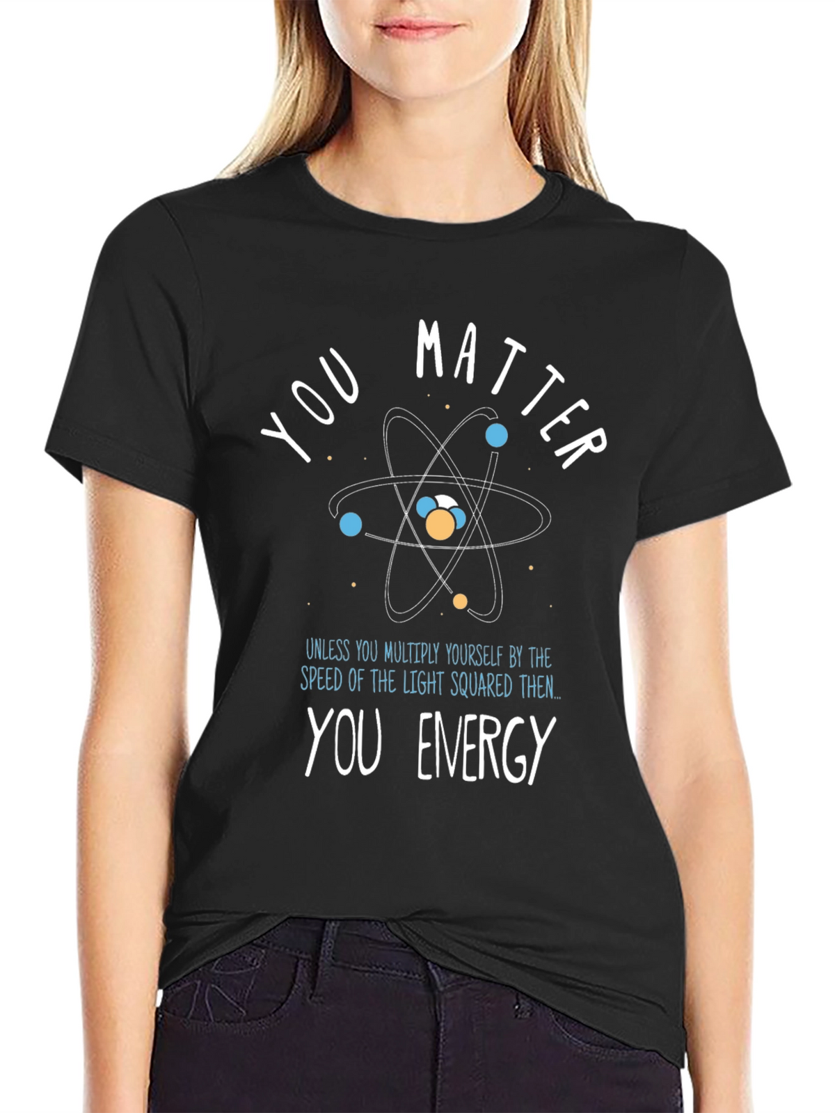 You Matter/Energy Science T-Shirt