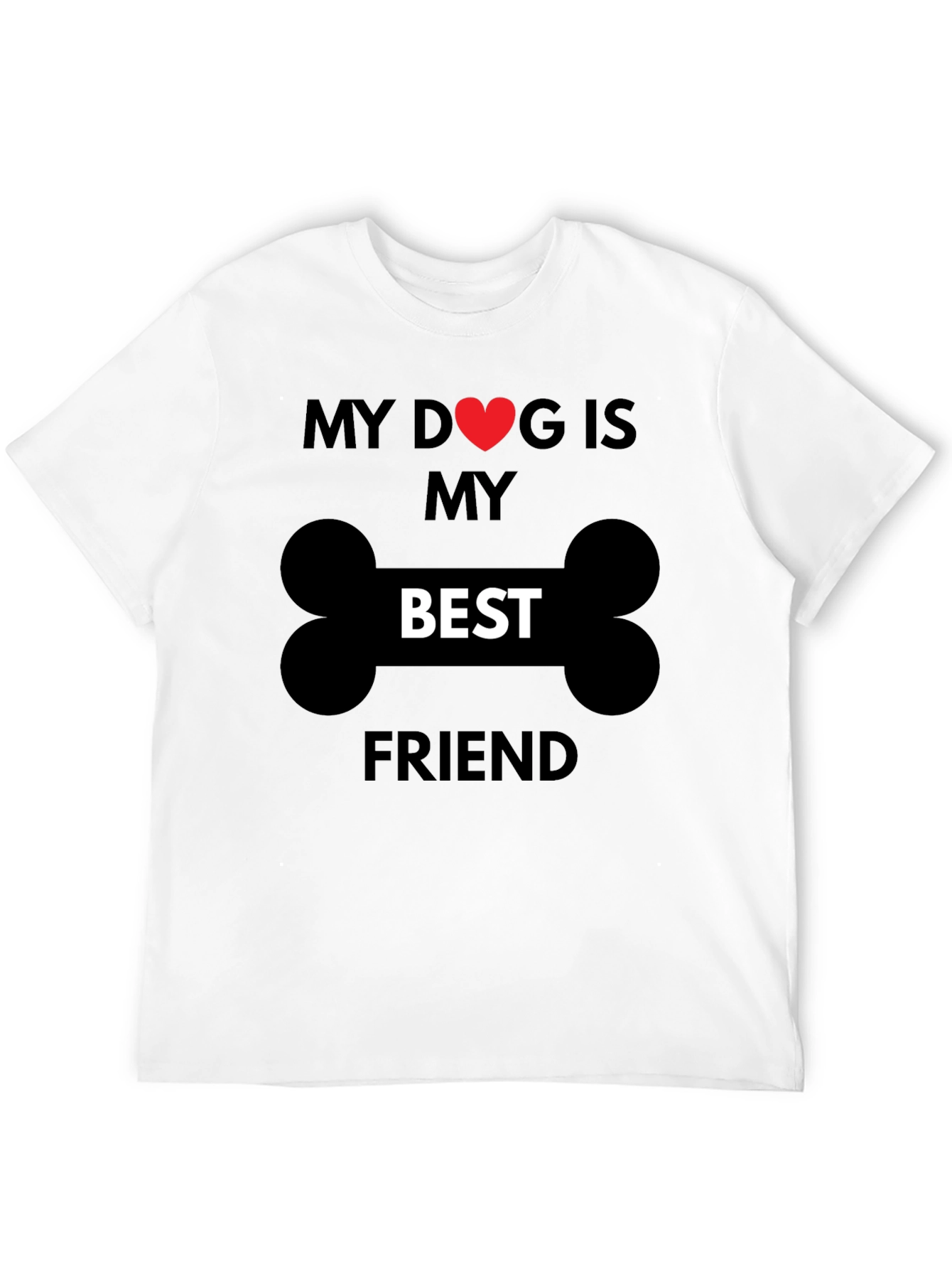 My Dog is My Best Friend T-Shirt
