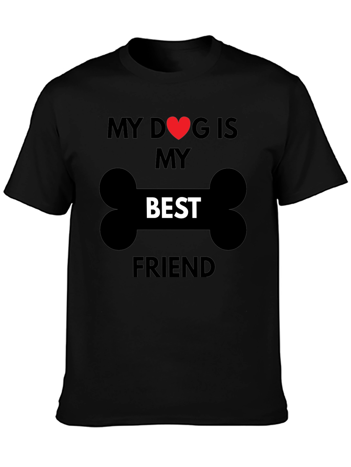 My Dog is My Best Friend T-Shirt