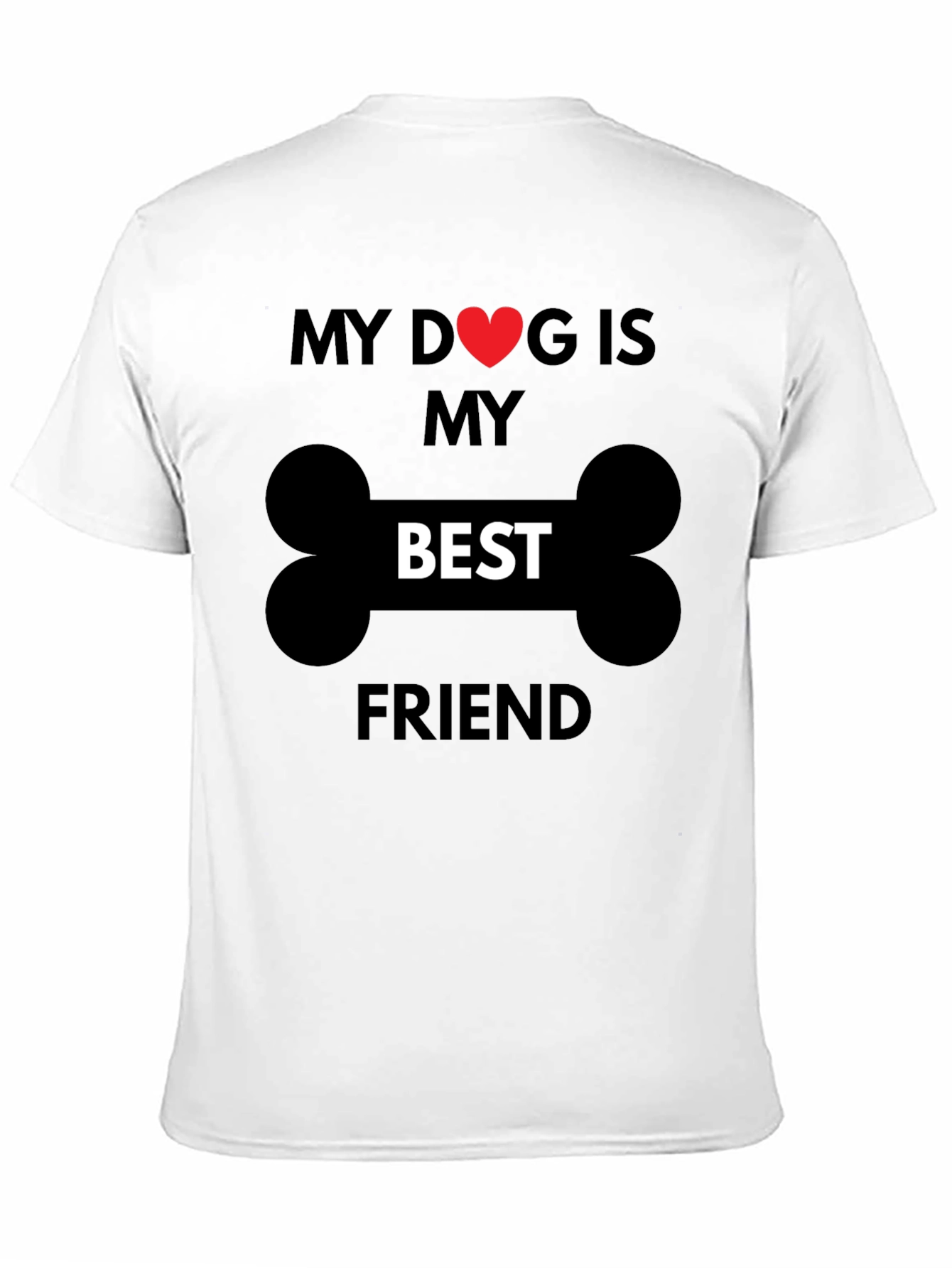 My Dog is My Best Friend T-Shirt