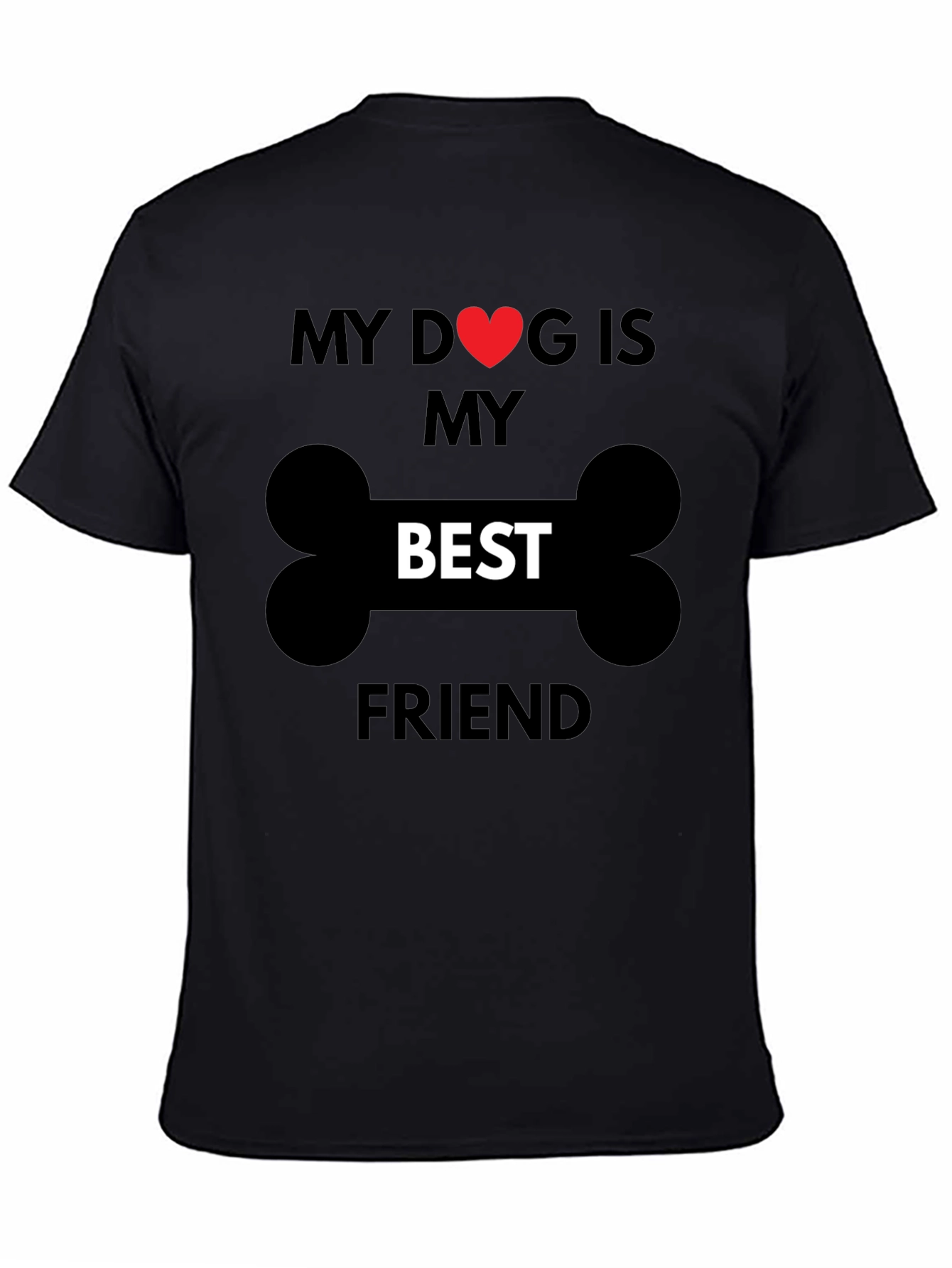 My Dog is My Best Friend T-Shirt