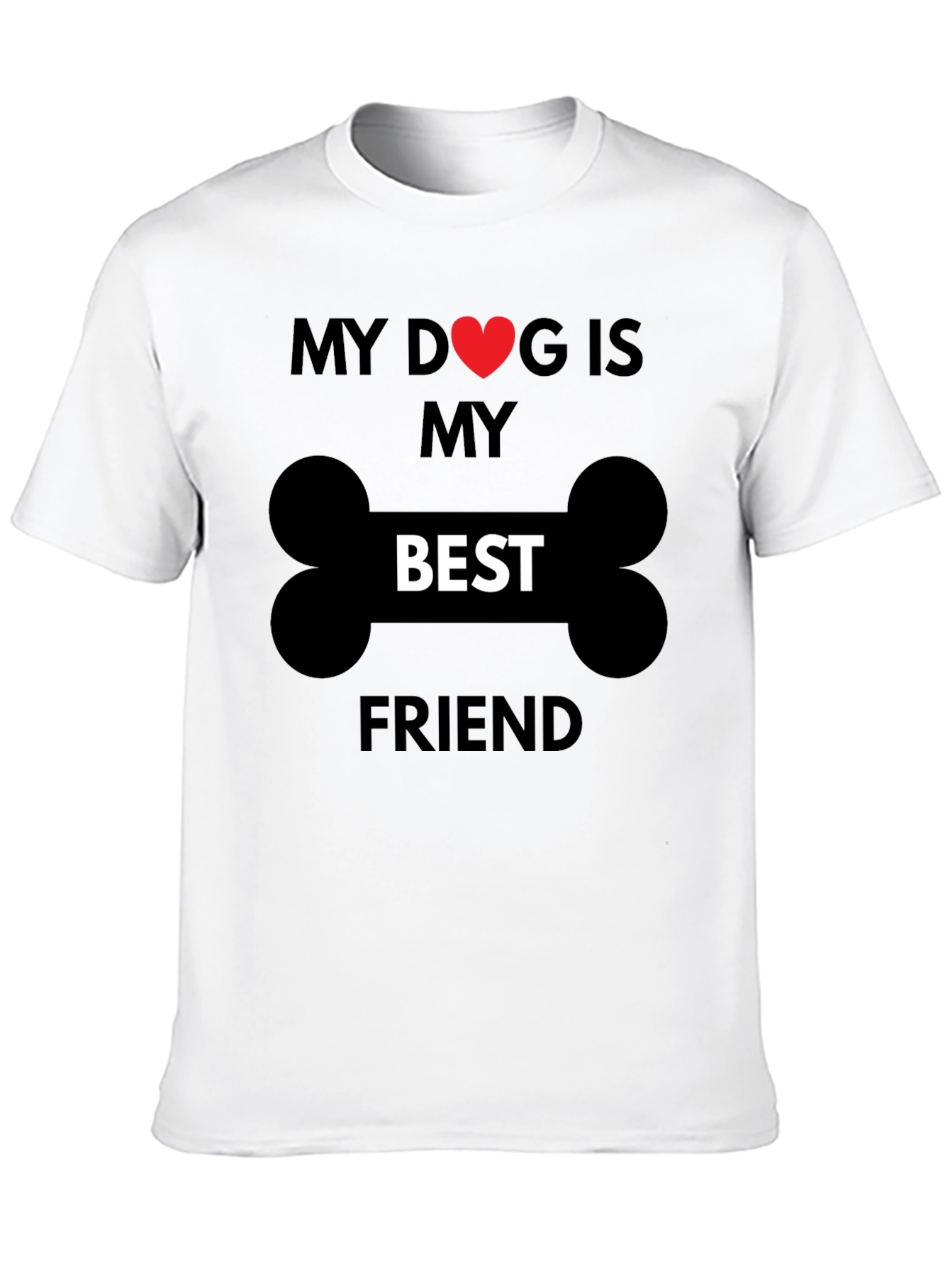 My Dog is My Best Friend T-Shirt