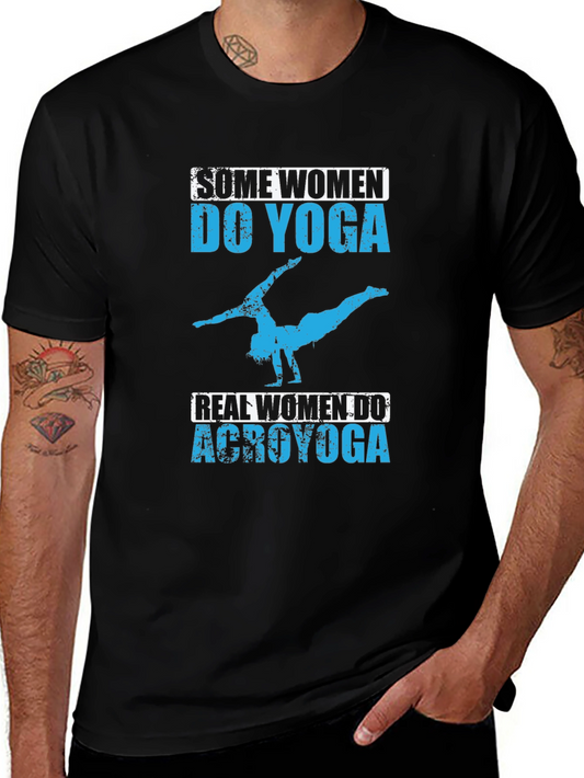 Acro Yoga T-Shirt - Some Women Do Yoga Real Women Do AcroYoga