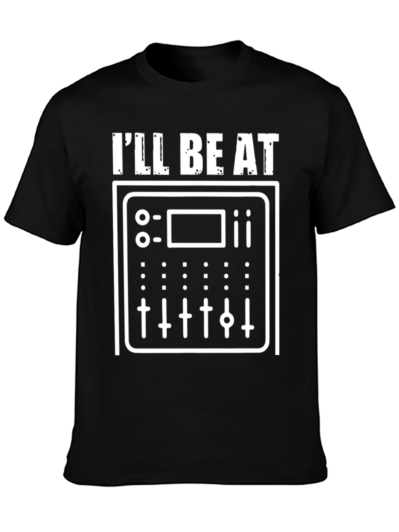 Ill Be At The Board DJ T-Shirt
