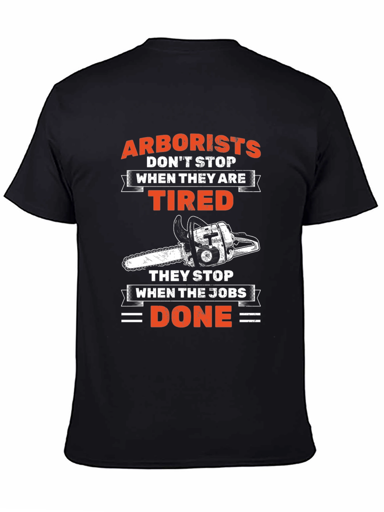 Arborist T-Shirt - When The Jobs Done