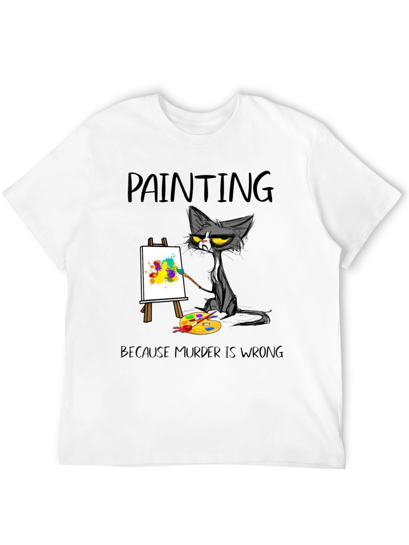 Funny Cat Painting T-Shirt - Murder is Wrong