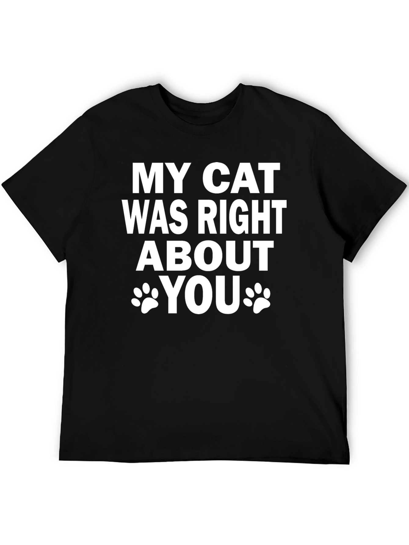 My Cat Was Right About You Graphic Tee