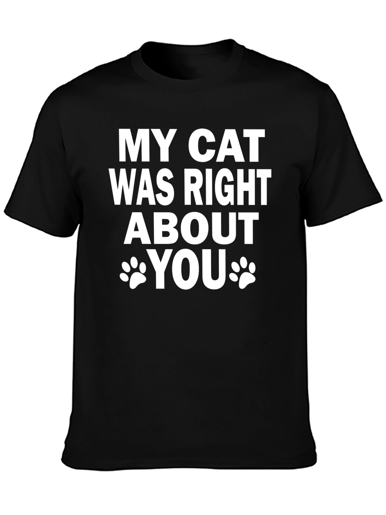 My Cat Was Right About You Graphic Tee