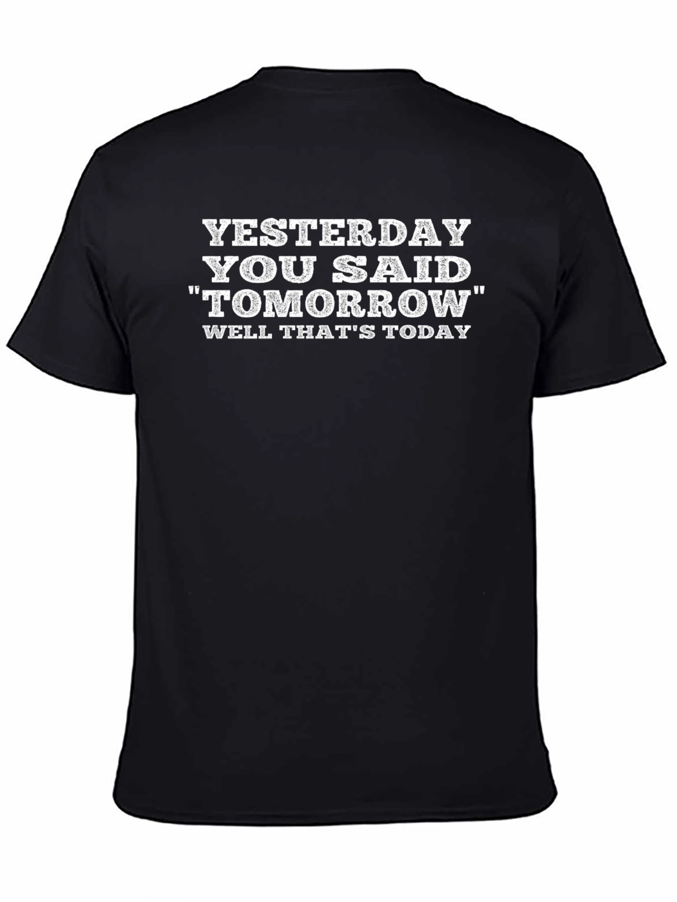 Motivational T-Shirt: Yesterday Tomorrow Today
