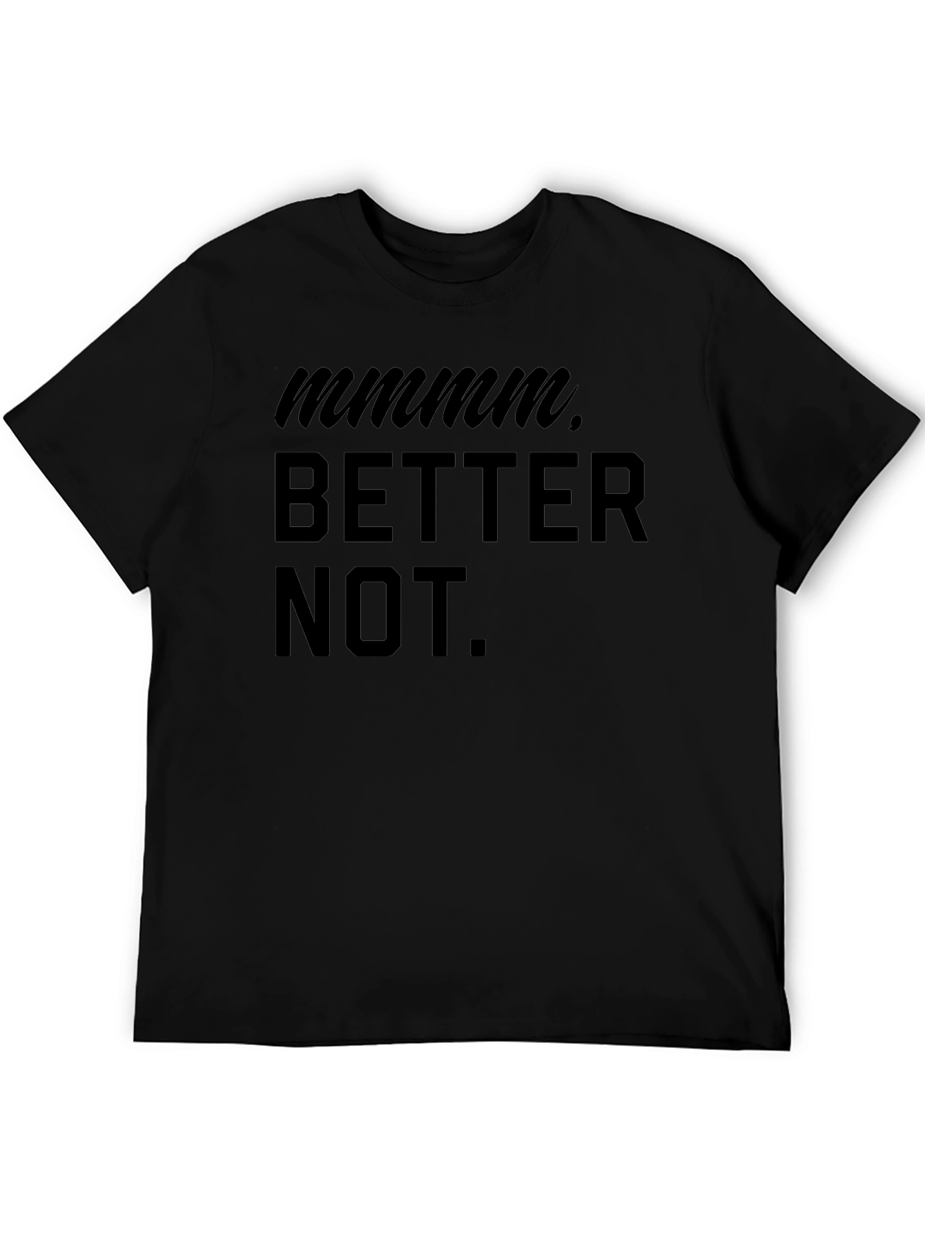 Mmmm Better Not Funny Graphic T-Shirt