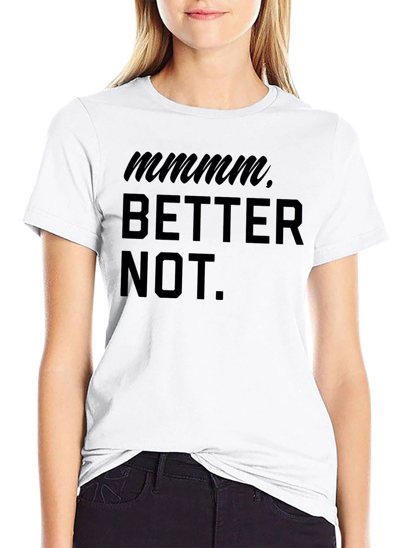 Mmmm Better Not Funny Graphic T-Shirt