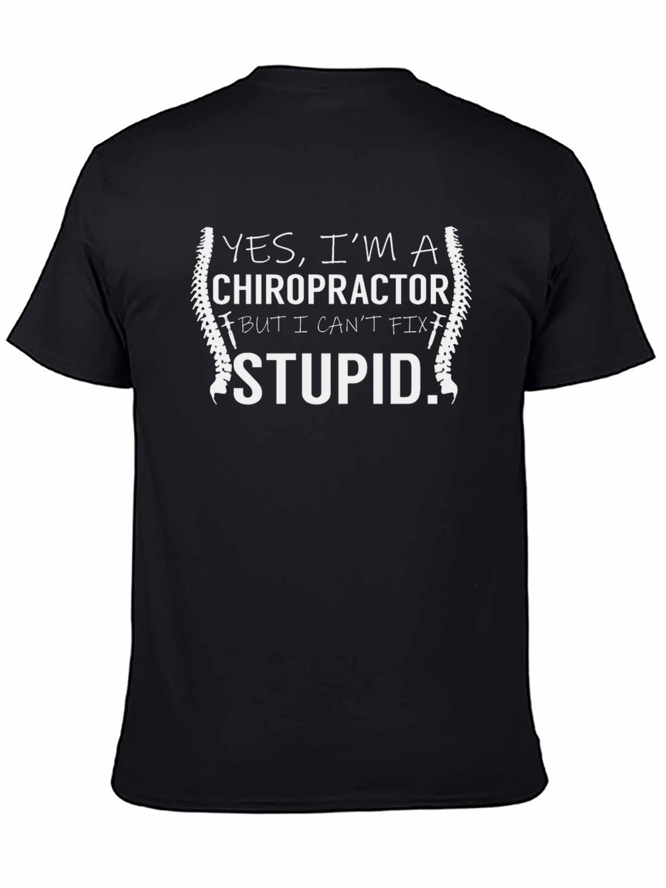 Chiropractor Funny T-Shirt - Cant Fix Stupid Tee