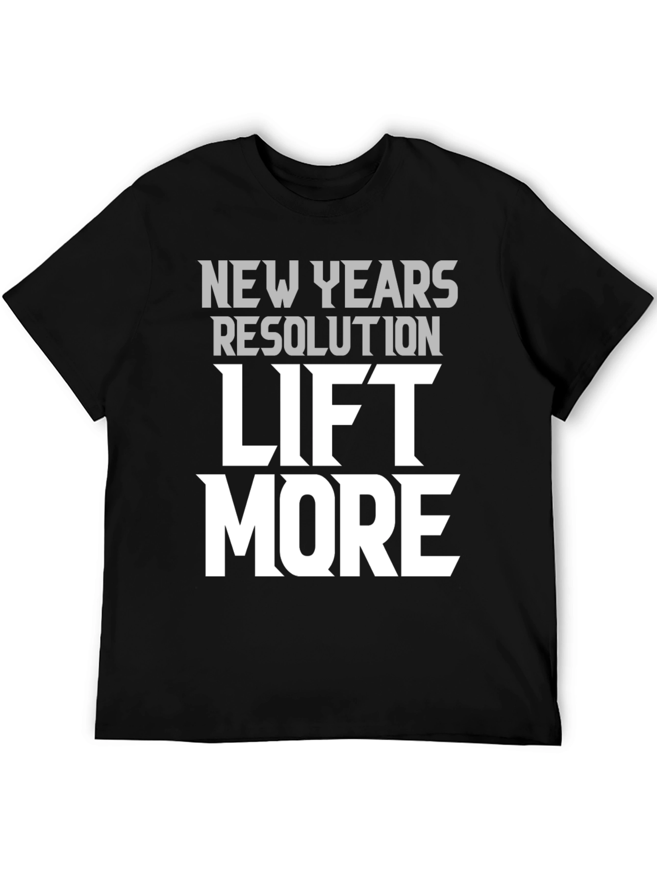 New Years Resolution Lift More Graphic T-Shirt
