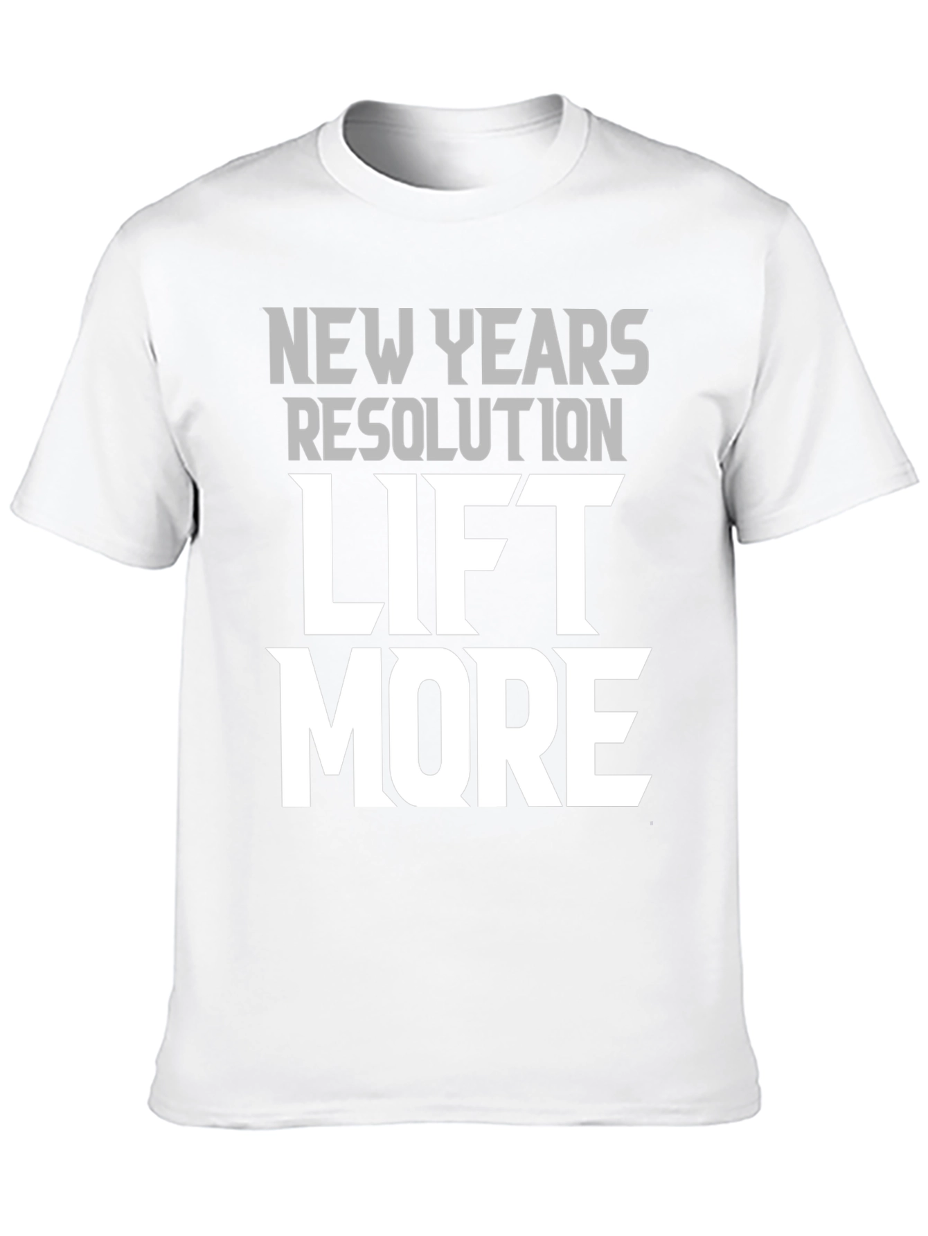 New Years Resolution Lift More Graphic T-Shirt