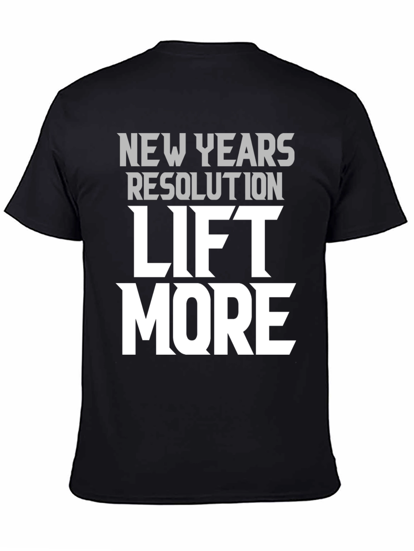 New Years Resolution Lift More Graphic T-Shirt