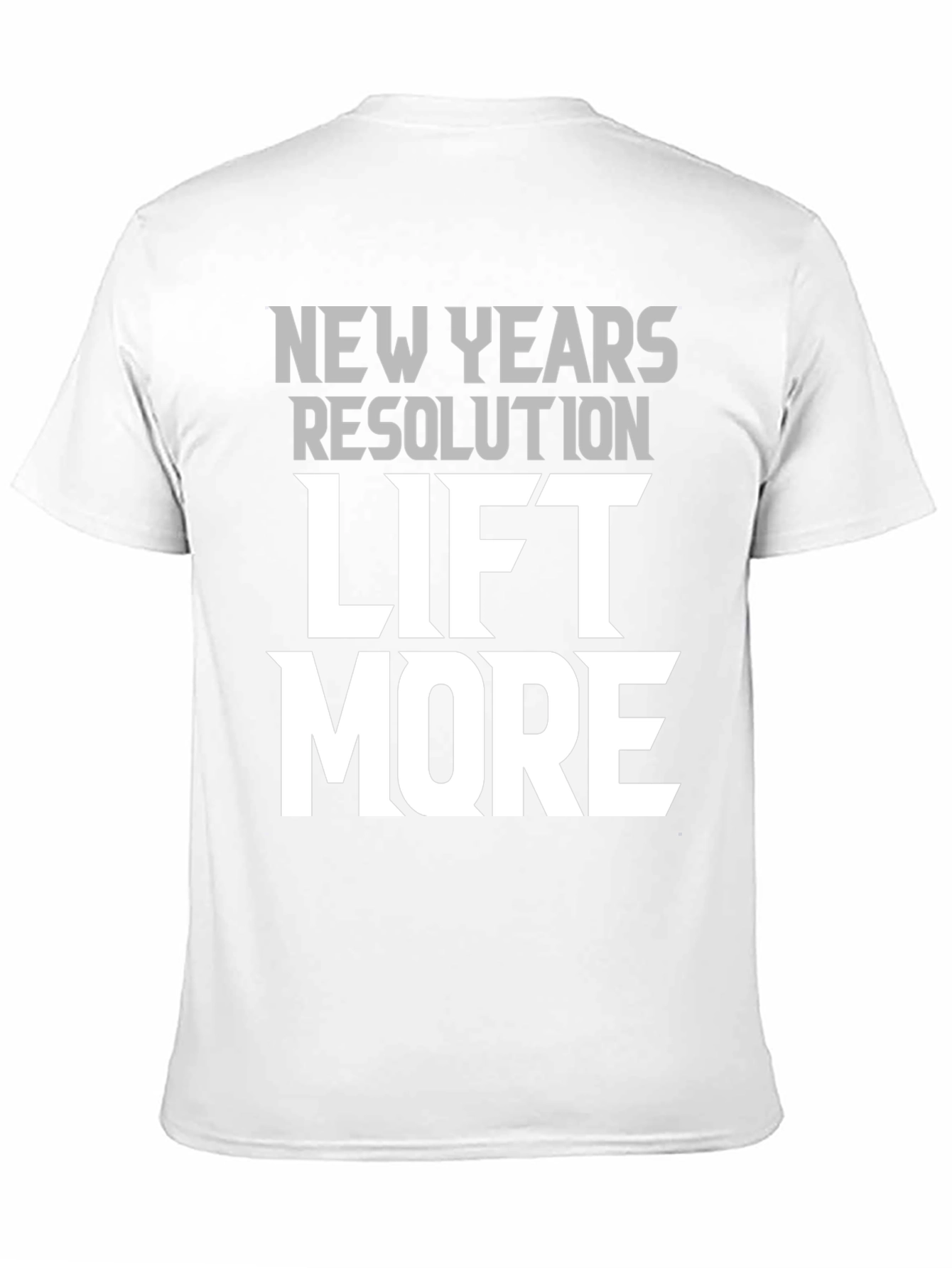 New Years Resolution Lift More Graphic T-Shirt