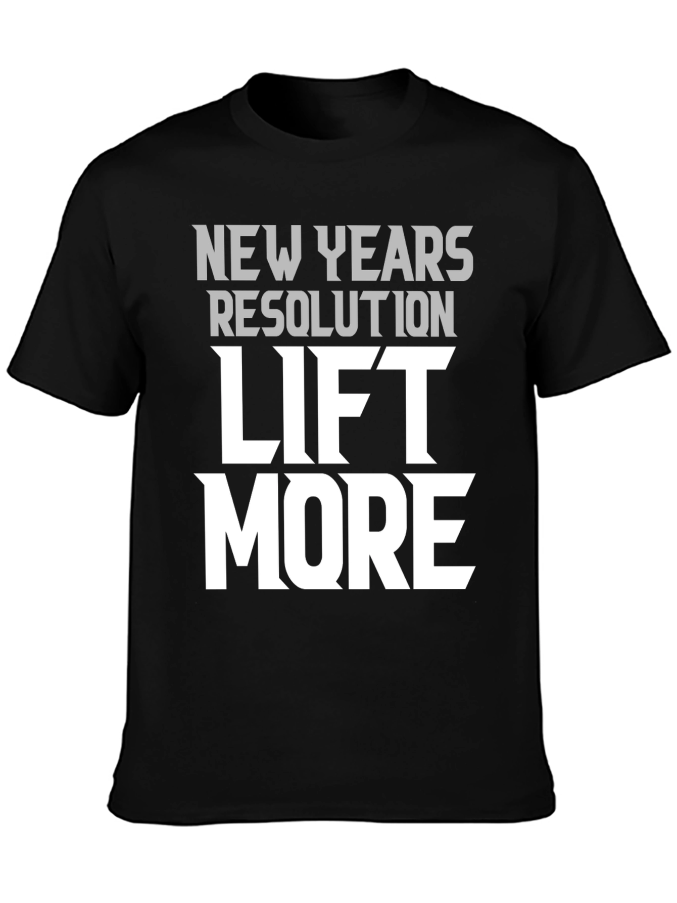 New Years Resolution Lift More Graphic T-Shirt