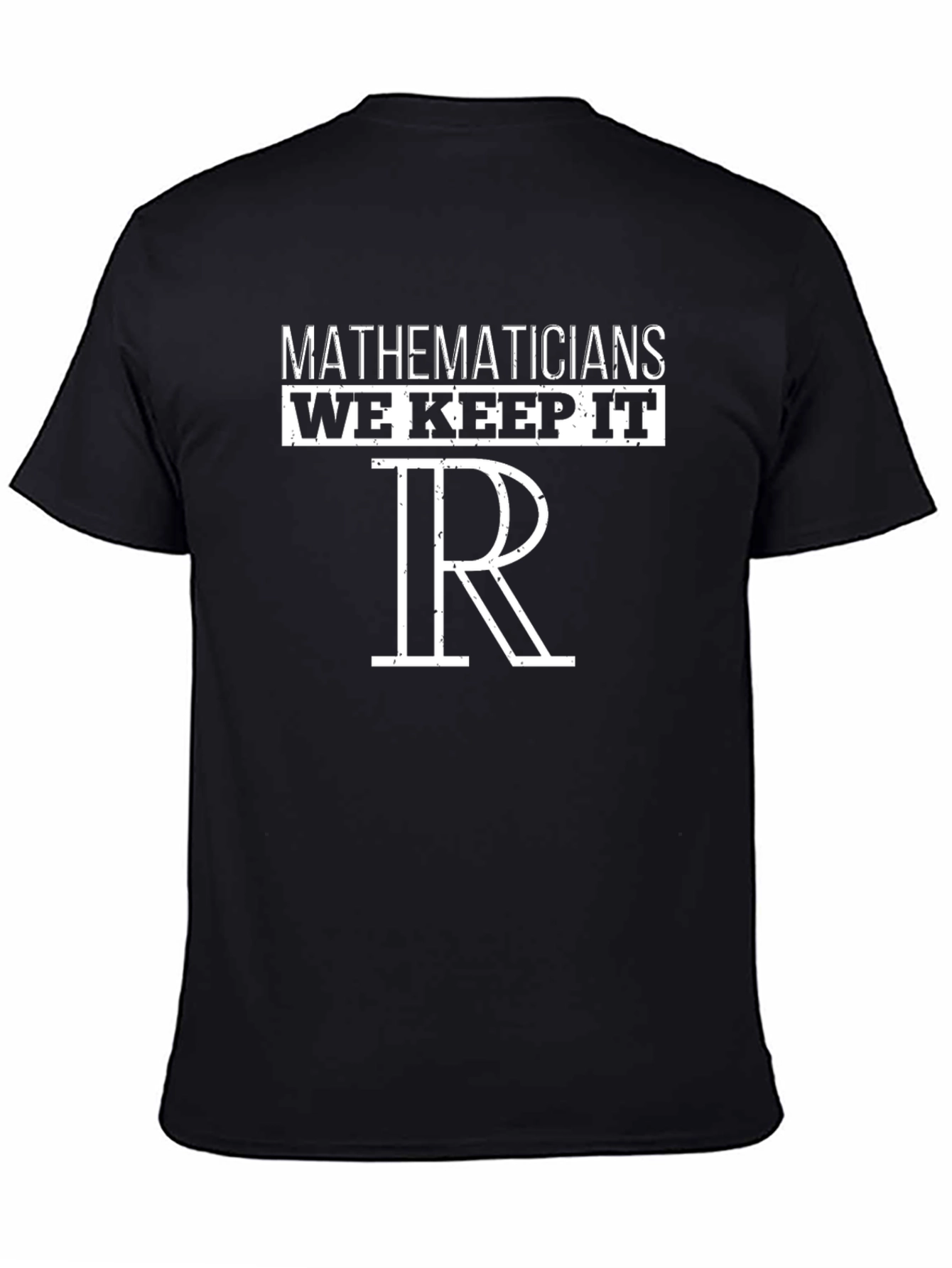 Mathematicians We Keep It Real Numbers T-Shirt