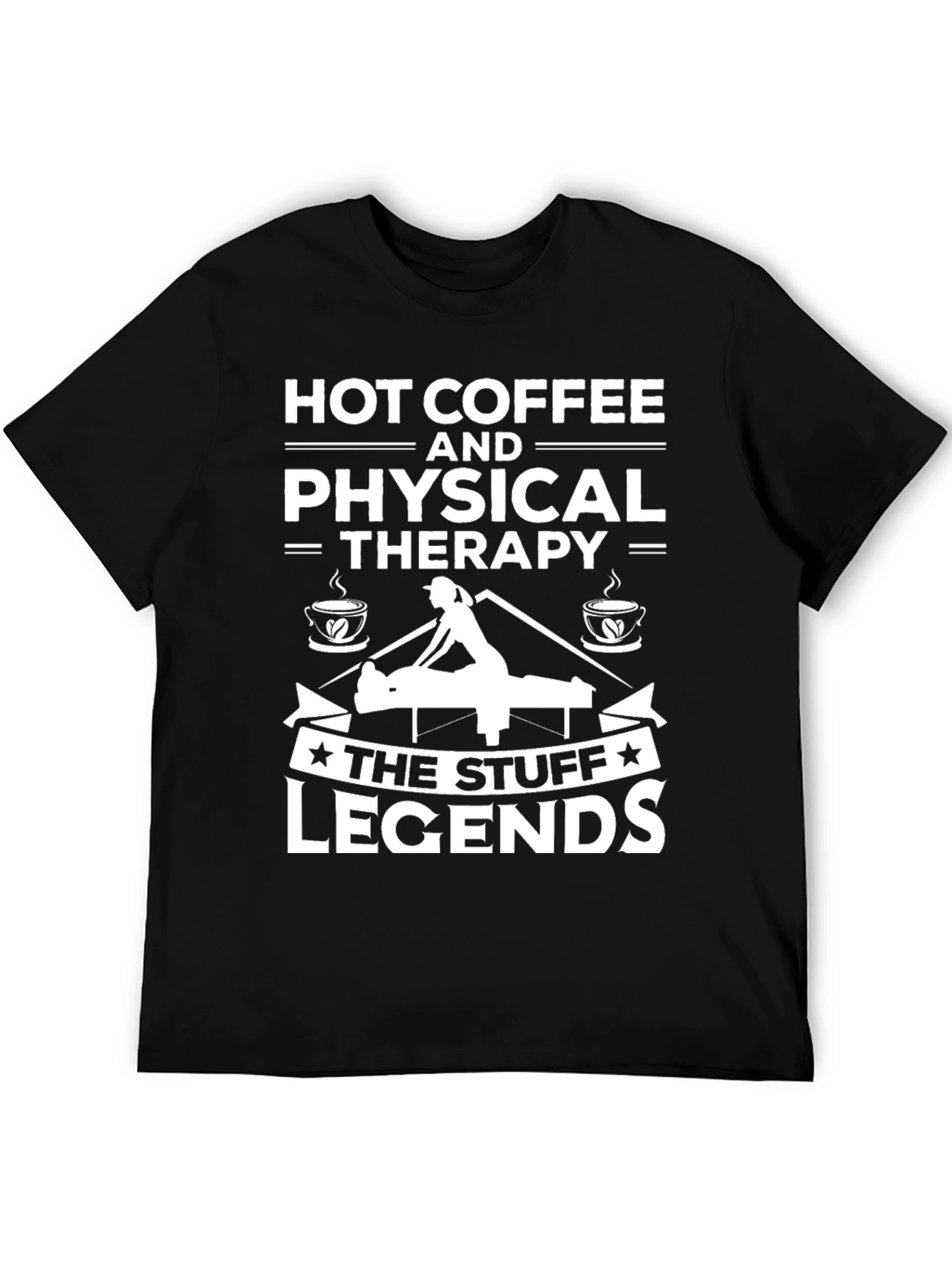 Hot Coffee & Physical Therapy T-Shirt - Legend Stuff