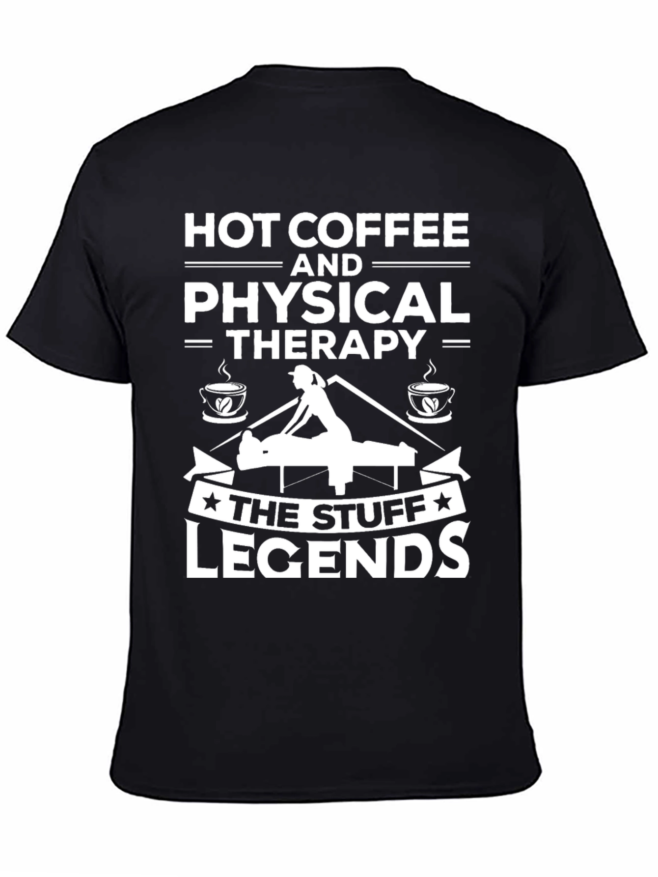 Hot Coffee & Physical Therapy T-Shirt - Legend Stuff