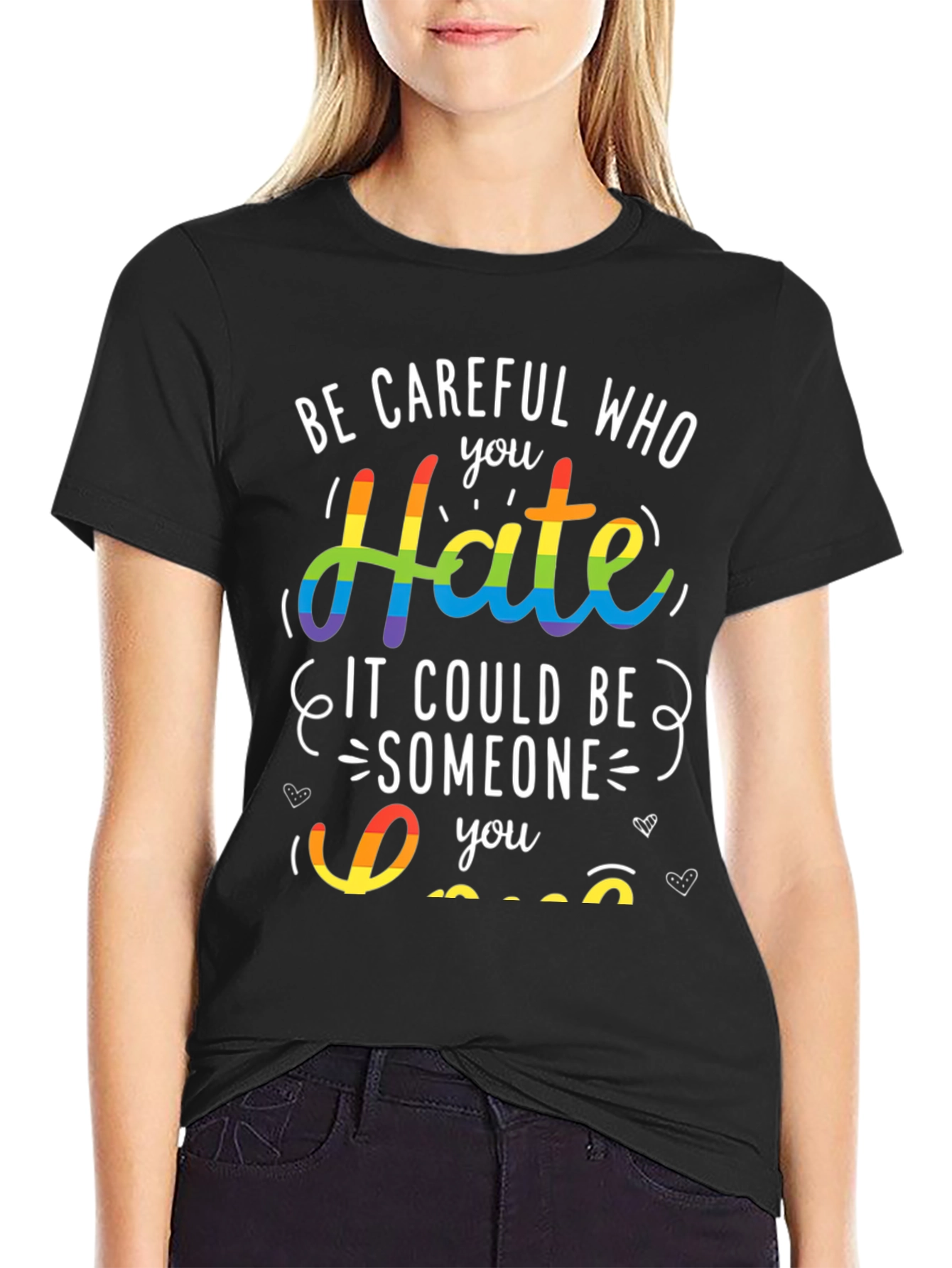 LGBT Pride T-Shirt - Be Careful Who You Hate