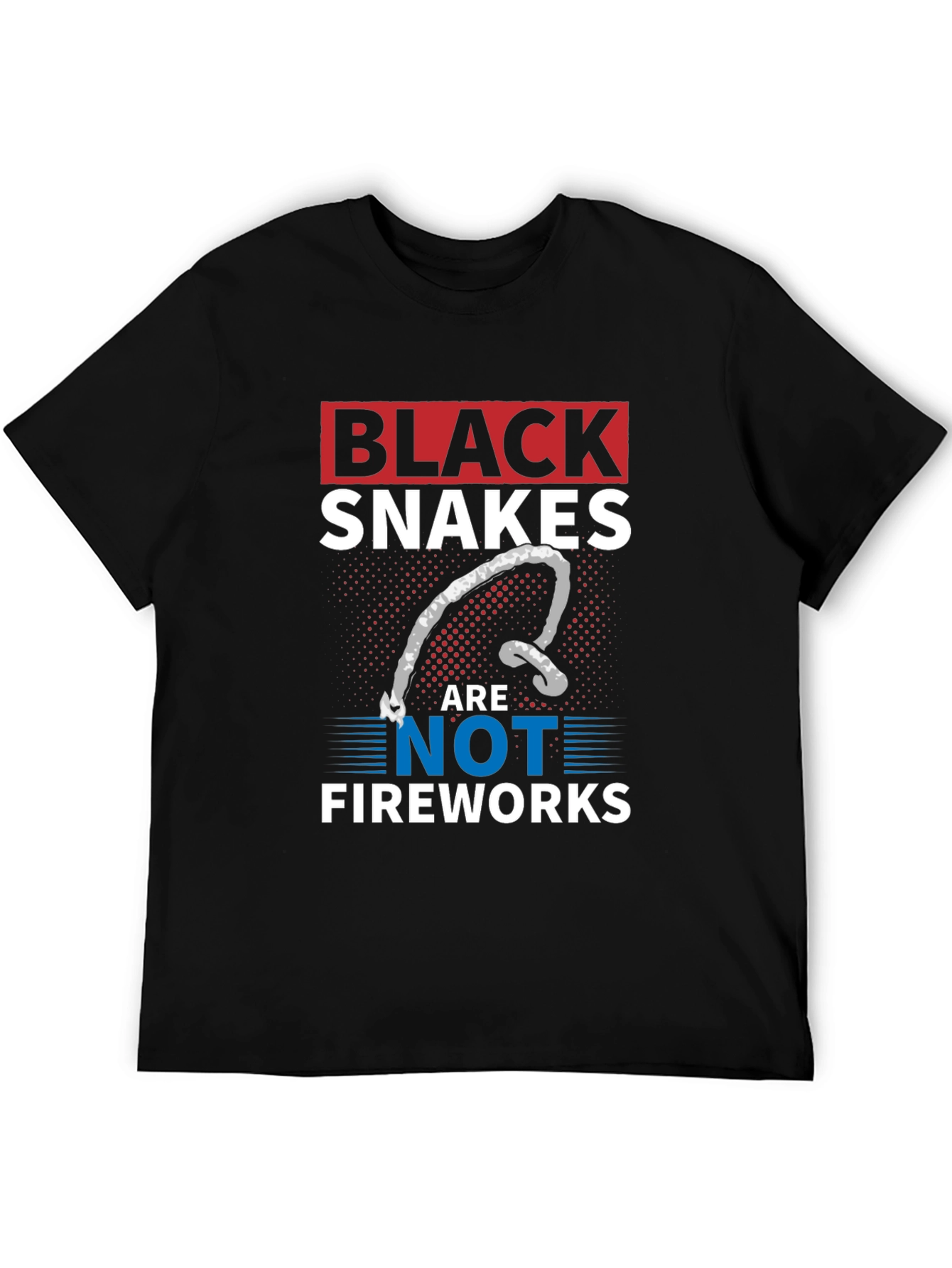 Black Snakes Are Not Fireworks T-Shirt