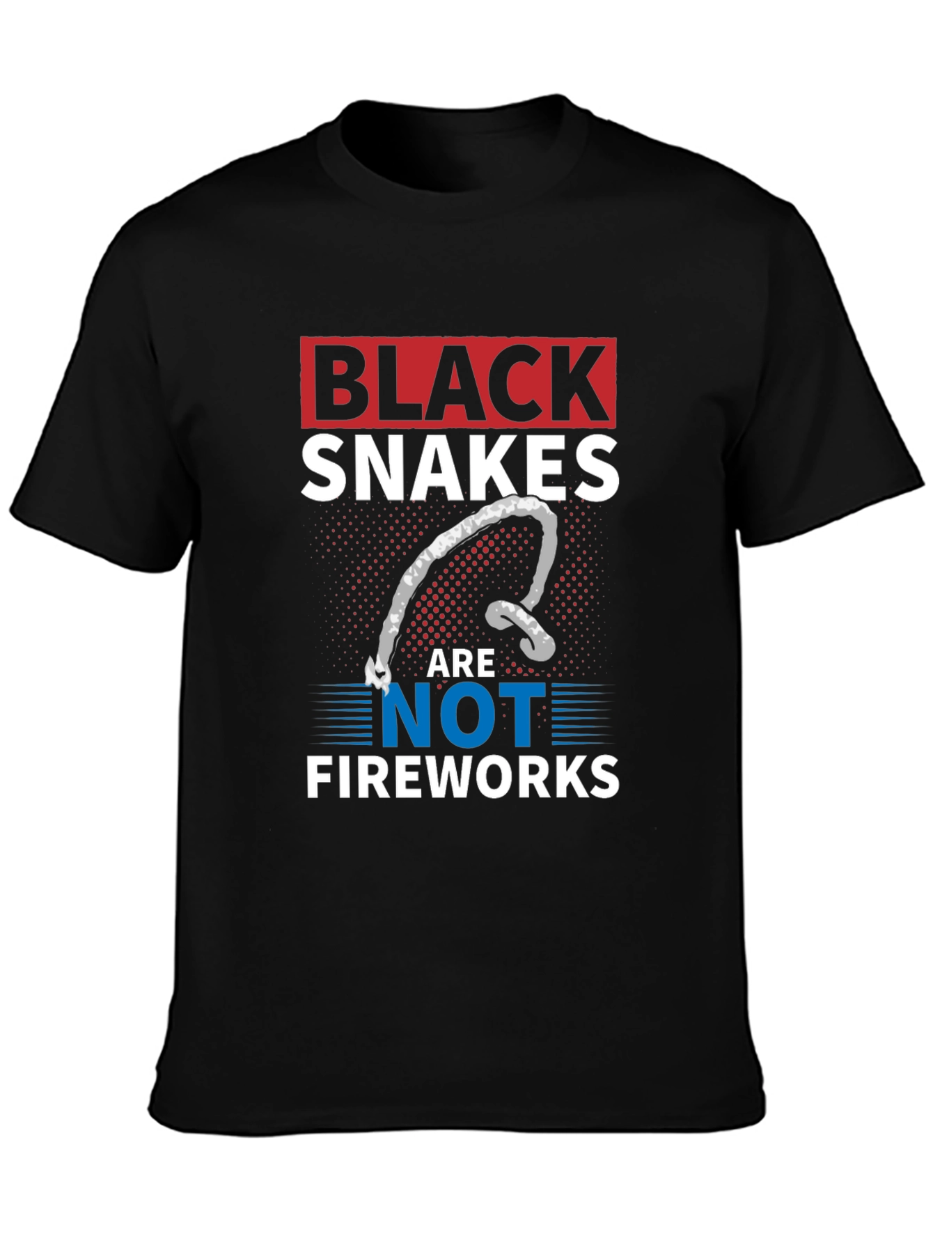 Black Snakes Are Not Fireworks T-Shirt
